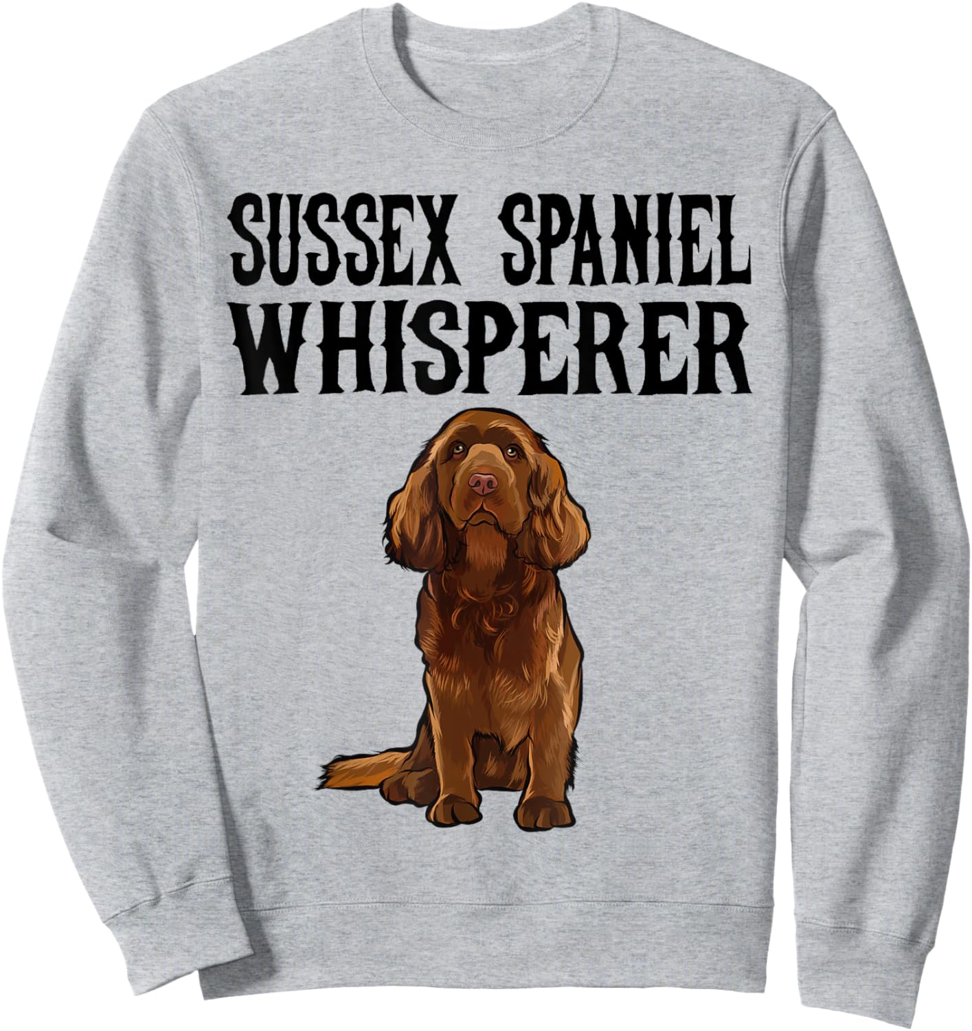 Sussex Spaniel Wisperer Funny Dog Lover Gift Men Women Kids Sweatshirt - Sweatshirt | Ash