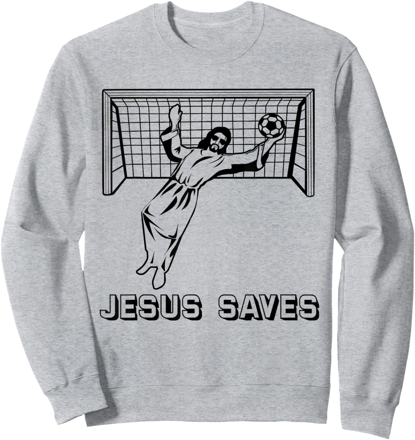 Jesus Saves Christian Soccer Goal Keeper Goalie Jesus Humor Sweatshirt - Sweatshirt | Ash