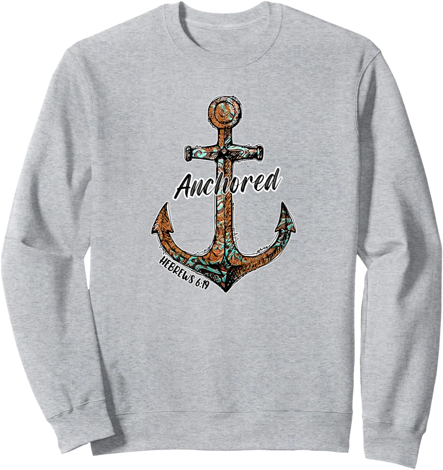 Hebrew 6 19 Anchored Anchor For Christians Who Loves Jesus Sweatshirt - Sweatshirt | Ash