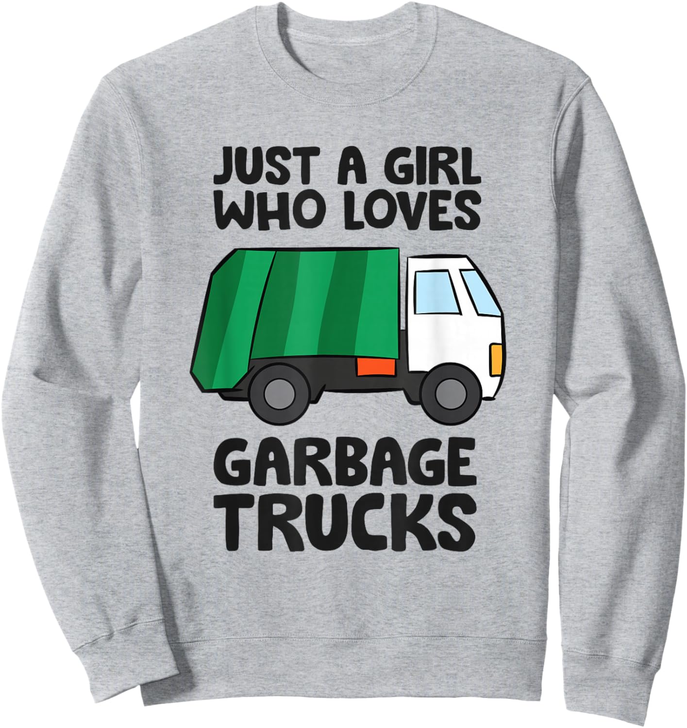 Just a Girl Who Loves Garbage Trucks Sweatshirt - Sweatshirt | Ash