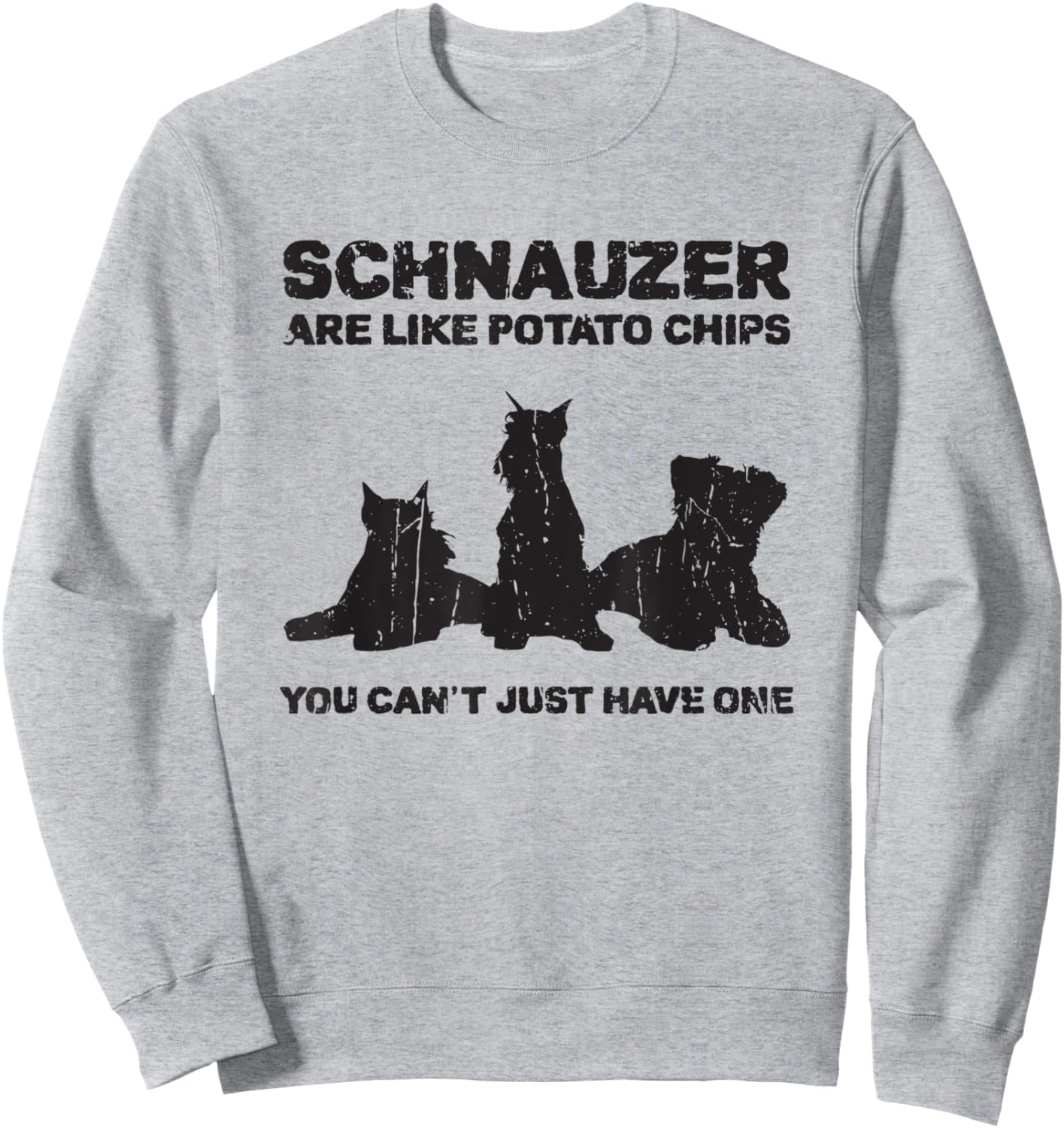 Schnauzer are like potato chips You can't just have one Sweatshirt - Sweatshirt | Ash