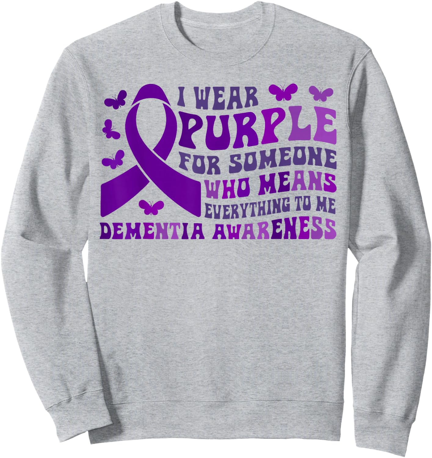 Alzheimer's Awareness I Wear Purple For Someone Butterfly Sweatshirt - Sweatshirt | Ash