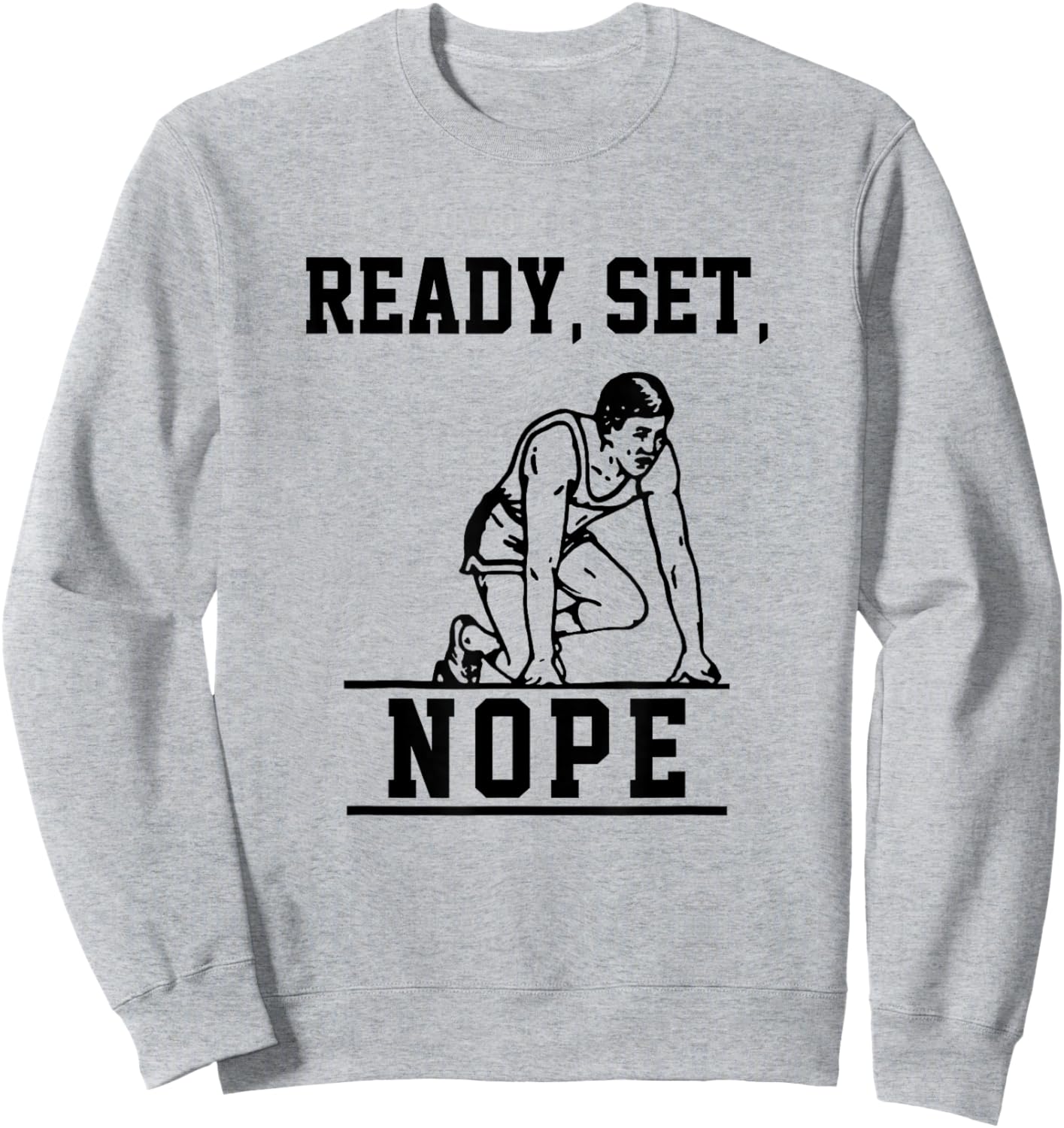 Funny Ready Set Nope Sweatshirt - Sweatshirt | Ash