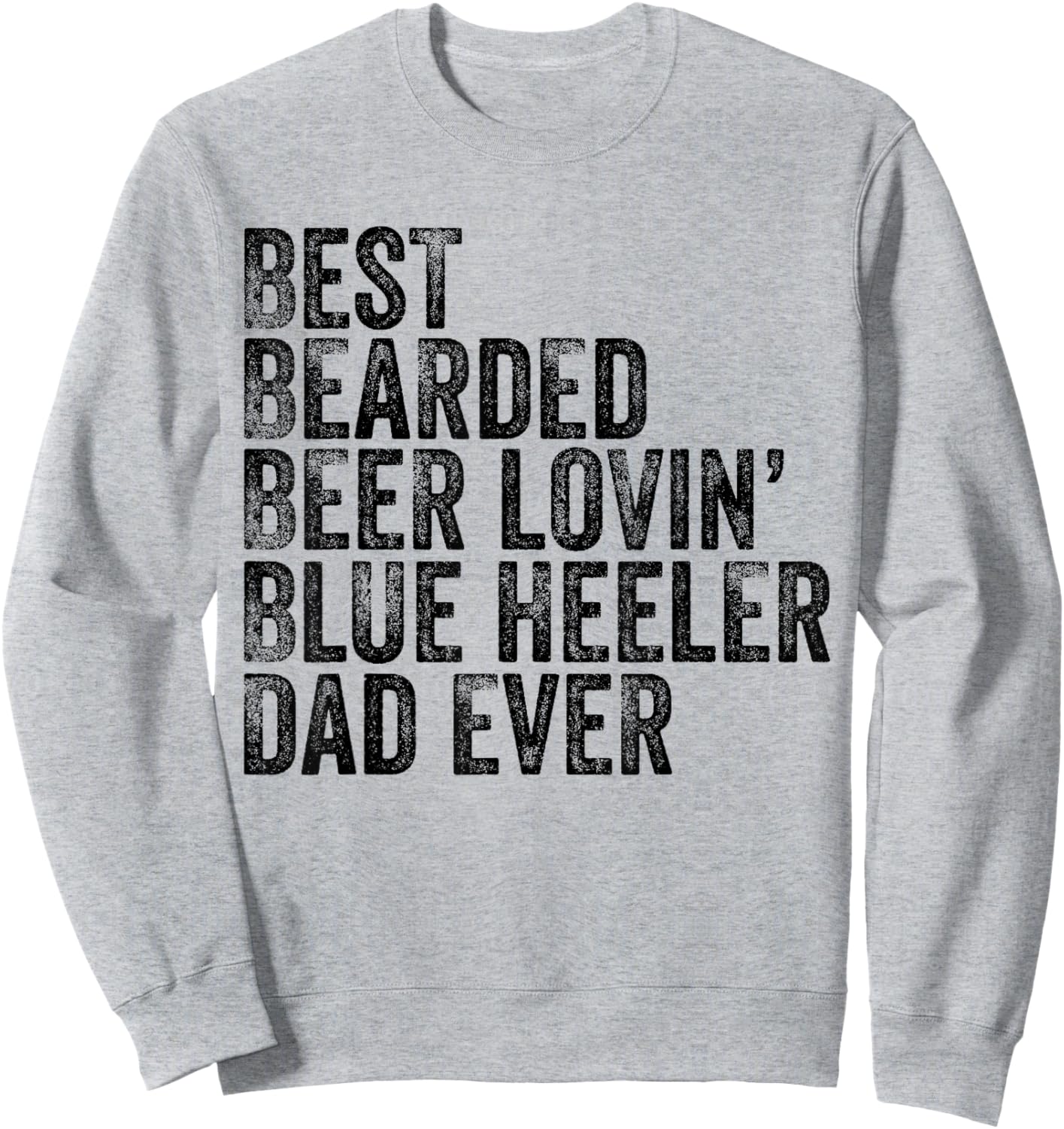 Best Bearded Beer Lovin Blue Heeler Dad Pet Lover Dog Owner Sweatshirt - Sweatshirt | Ash