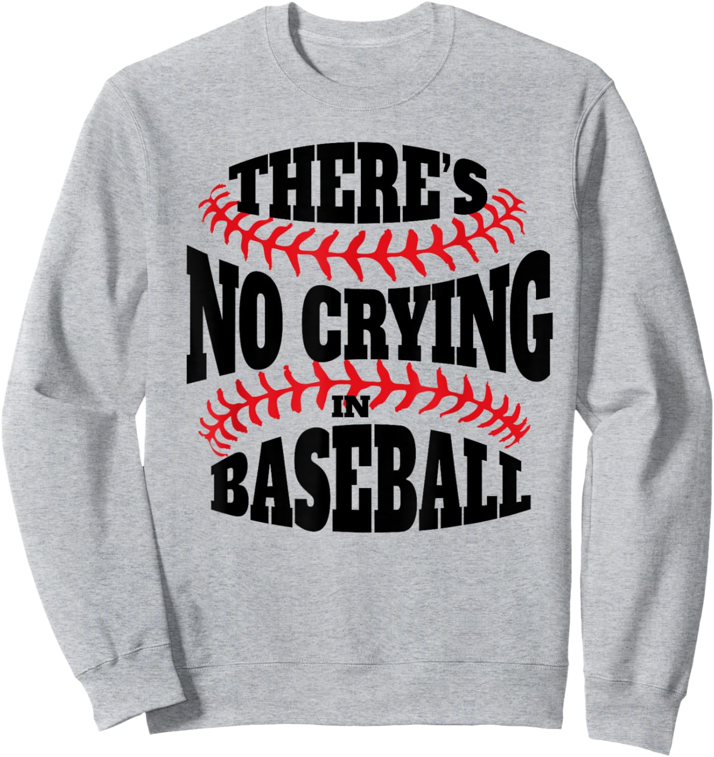 There is no crying in Baseball funny Baseball quote Sweatshirt - Sweatshirt | Ash