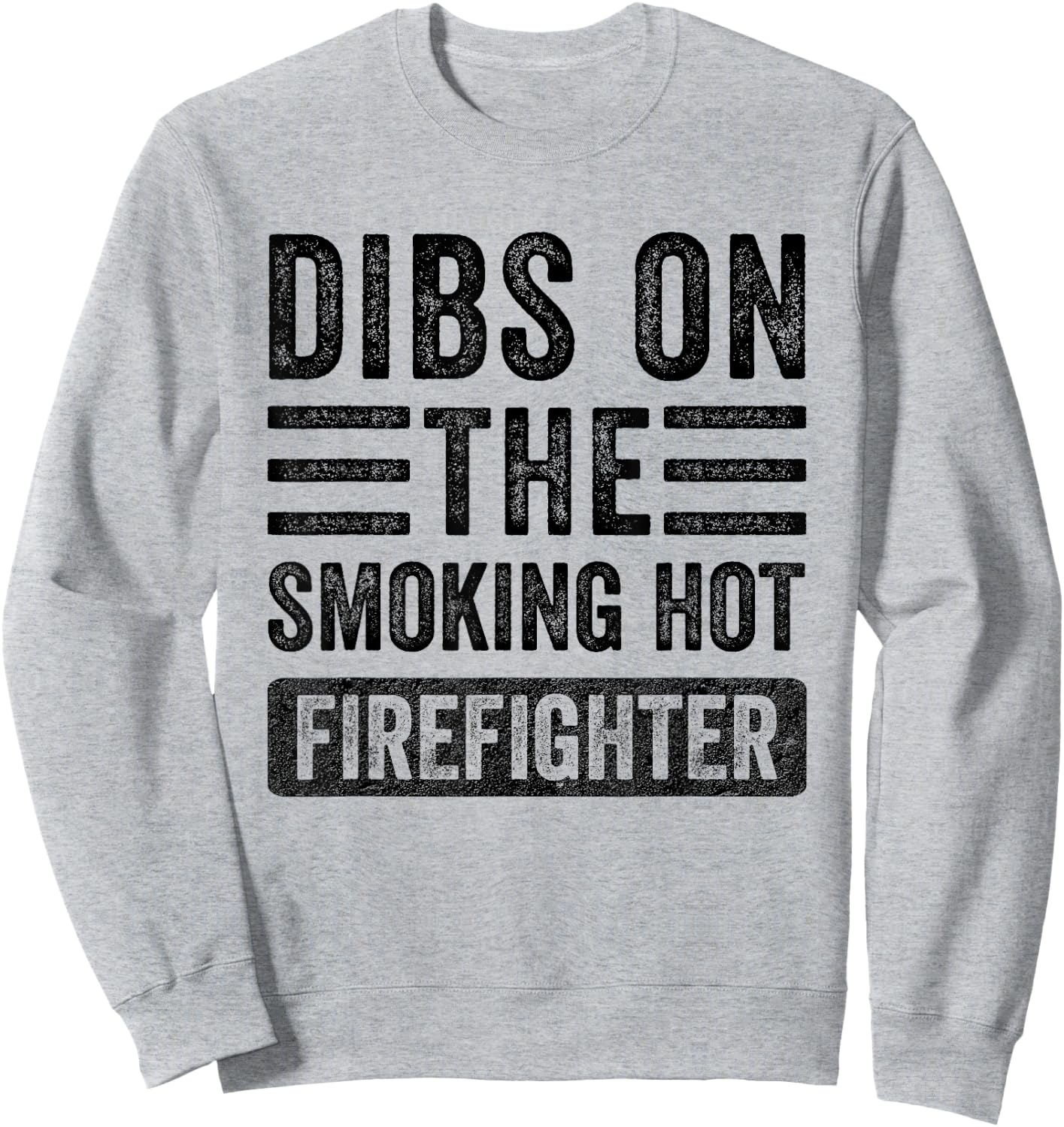 Dibs on The Smoking Hot Firefighter Funny Wife Girlfriend Sweatshirt - Sweatshirt | Ash