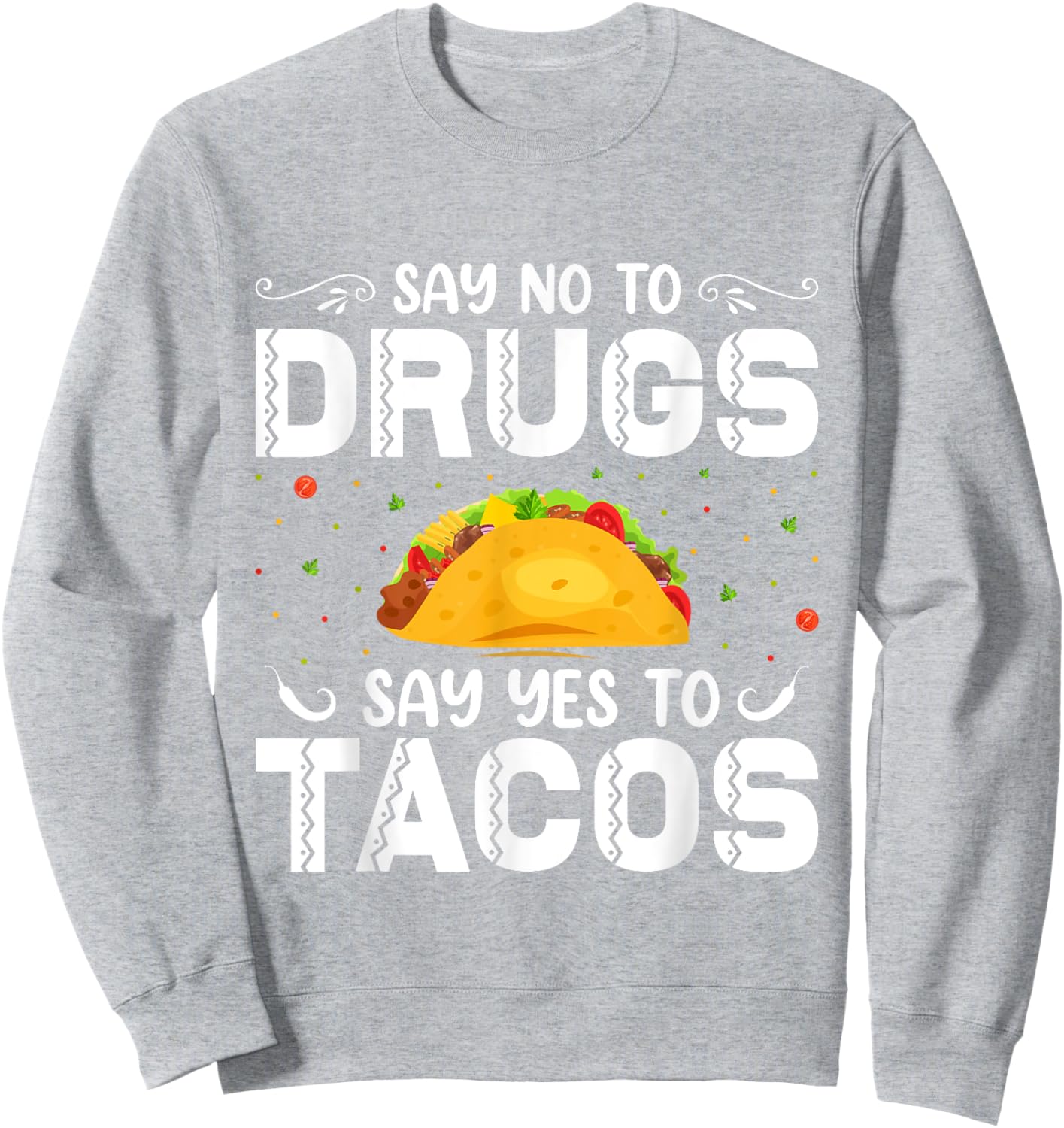 Say No To Drugs, Say Yes To Tacos. Red Ribbon Week 2022 Sweatshirt - Sweatshirt | Ash