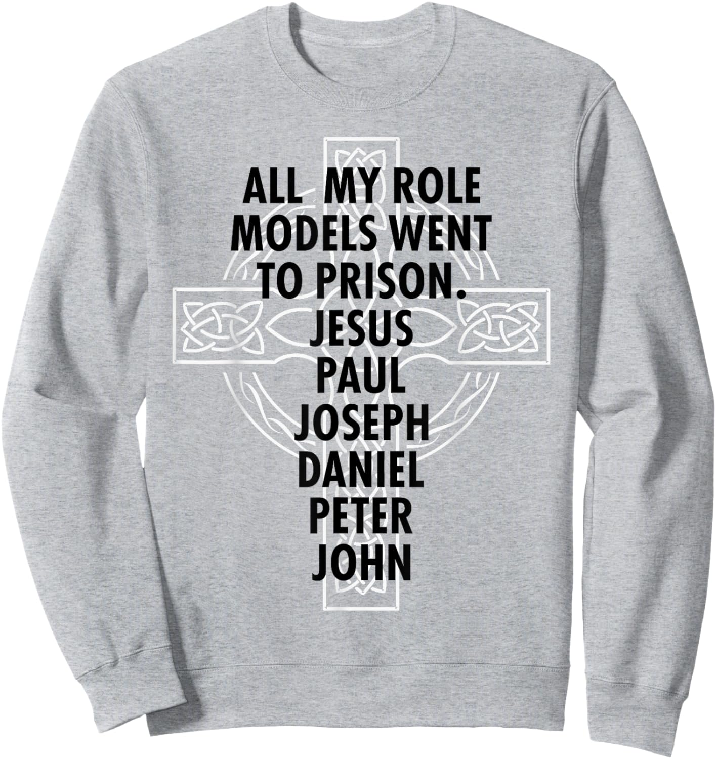 All My Role Models Went To Prison - Jesus Sweatshirt - Sweatshirt | Ash