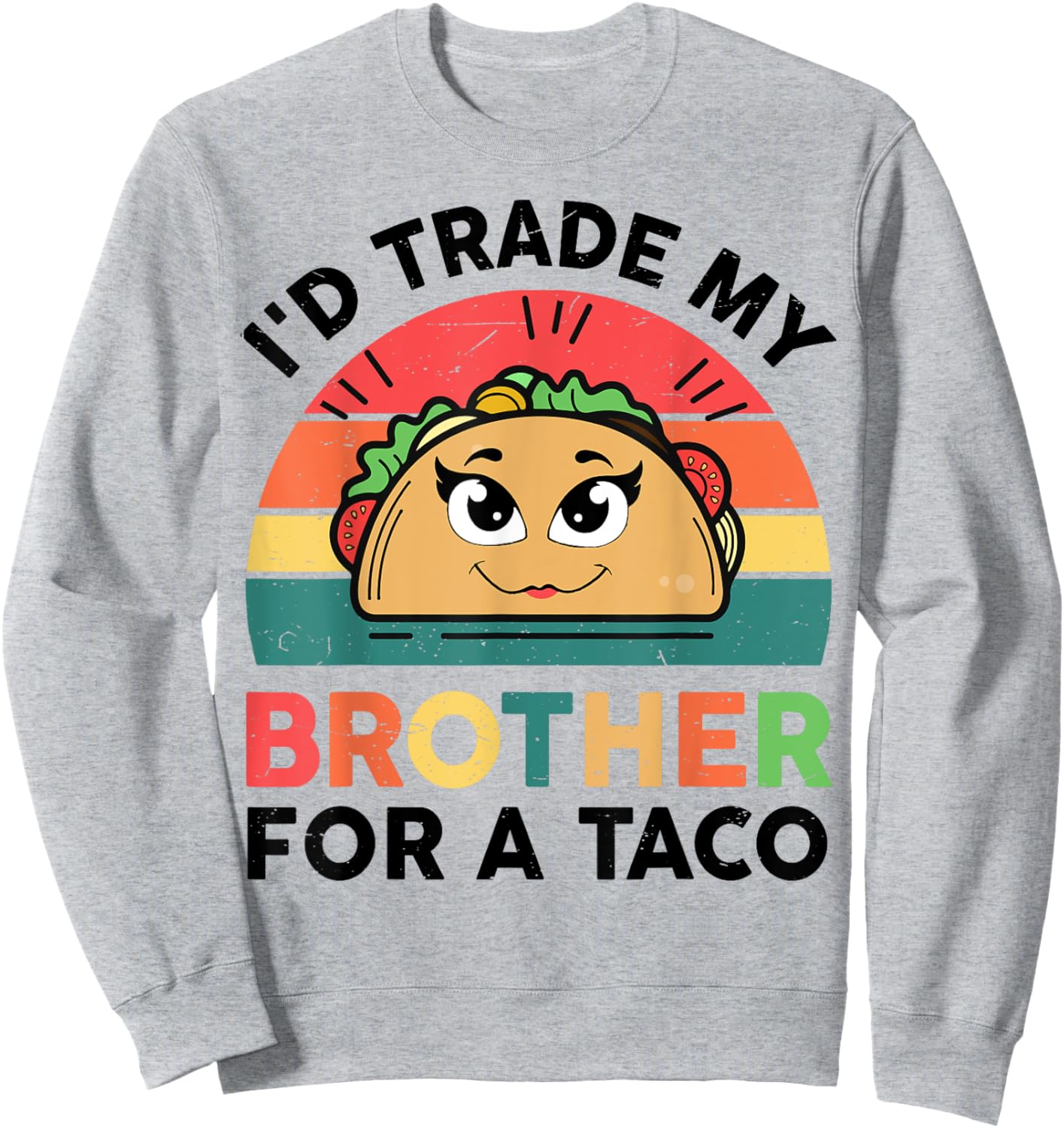 Girl I'd Trade Brother For Taco-Shirt Funny Mexican Toddler Sweatshirt - Sweatshirt | Ash