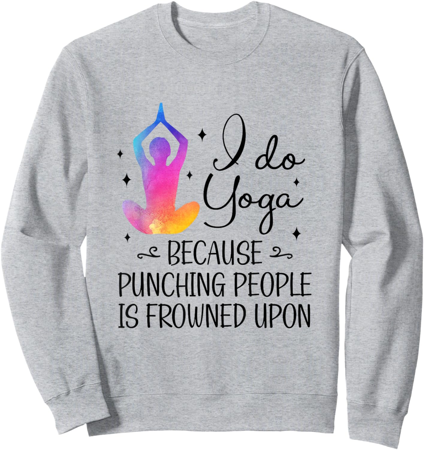I Do Yoga Because Punching People Is Frowned Upon Yoga Lover Sweatshirt - Sweatshirt | Ash