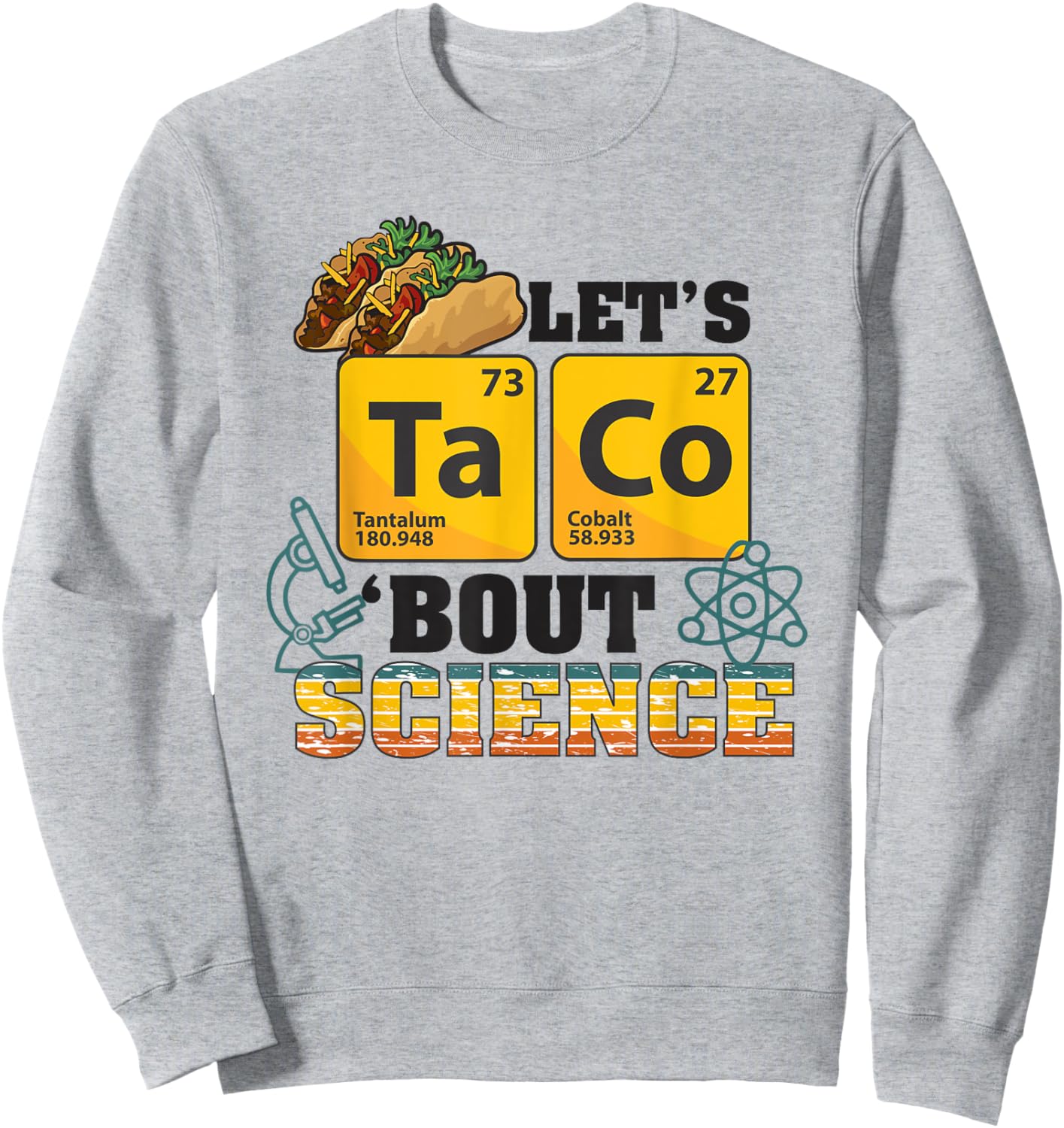 Let's Taco 'Bout Science, Food Pun, Funny Cinco de Mayo Sweatshirt - Sweatshirt | Ash