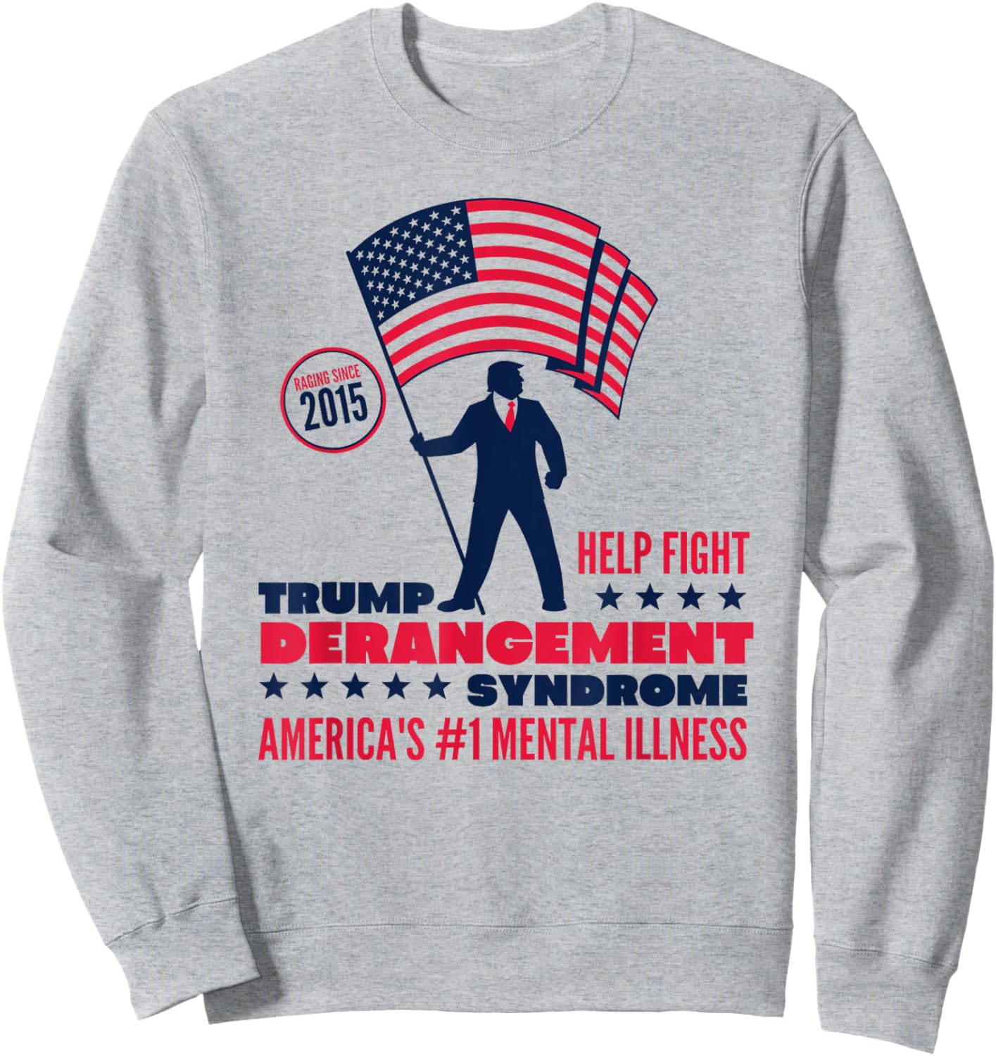 Help Fight Trump Derangement Syndrome Funny Pro Trump Sweatshirt - Sweatshirt | Ash