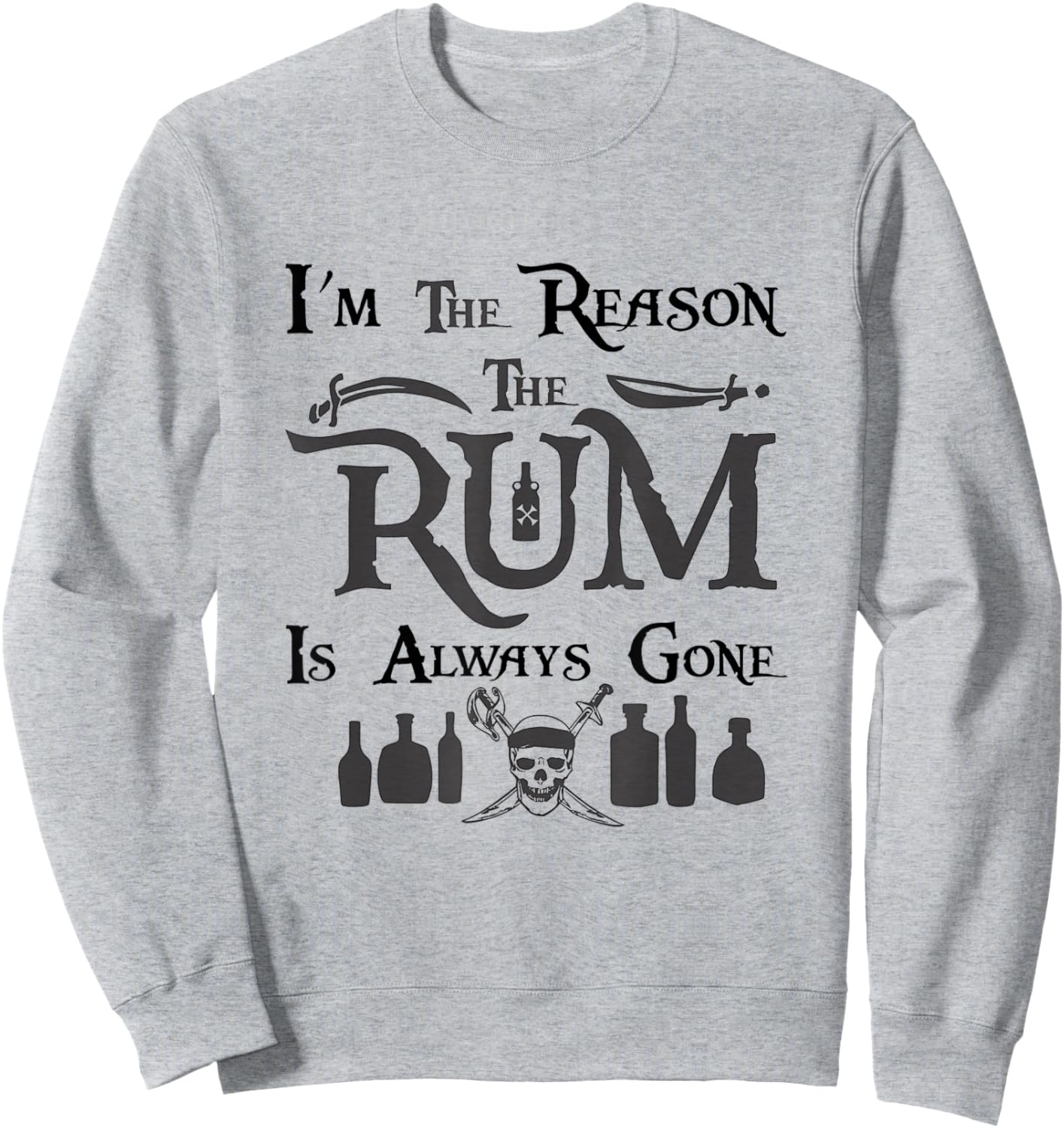 I'm the Reason the Rum is Always Gone - Gasparilla Pirate Sweatshirt - Sweatshirt | Ash