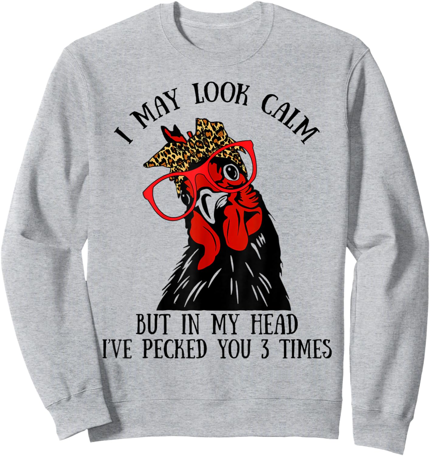 I may look calm I pecked you 3 times Leopard Bandana Rooster Sweatshirt - Sweatshirt | Ash