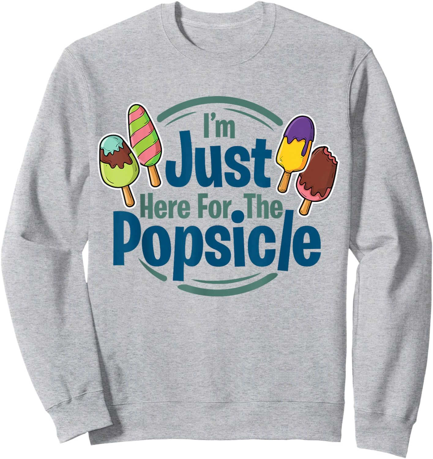 I'm Just Here For The Popsicle Lover, Summer, Pop Sweatshirt - Sweatshirt | Ash