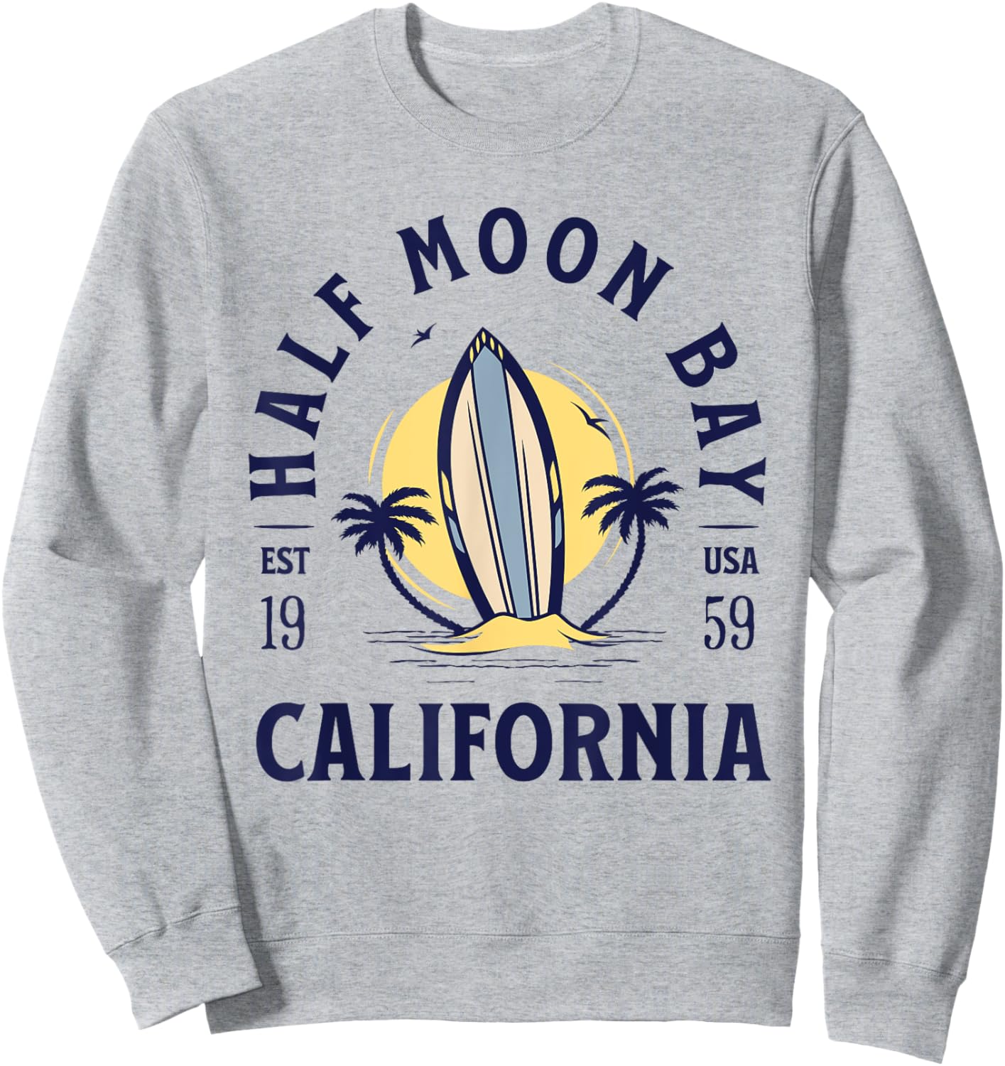 Half Moon Bay California Beach Surf Summer Vacation Vintage Men Women Kids Sweatshirt - Sweatshirt | Ash