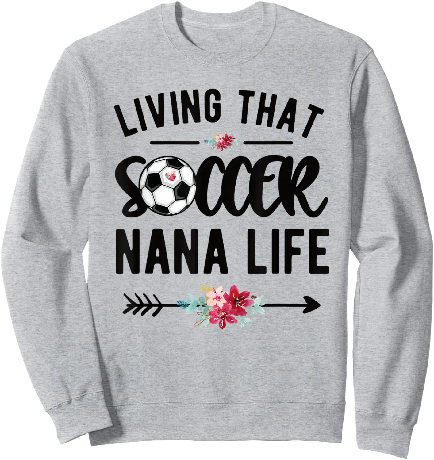 Living That Soccer Nana Life Soccer Player Nana Sweatshirt - Sweatshirt | Ash