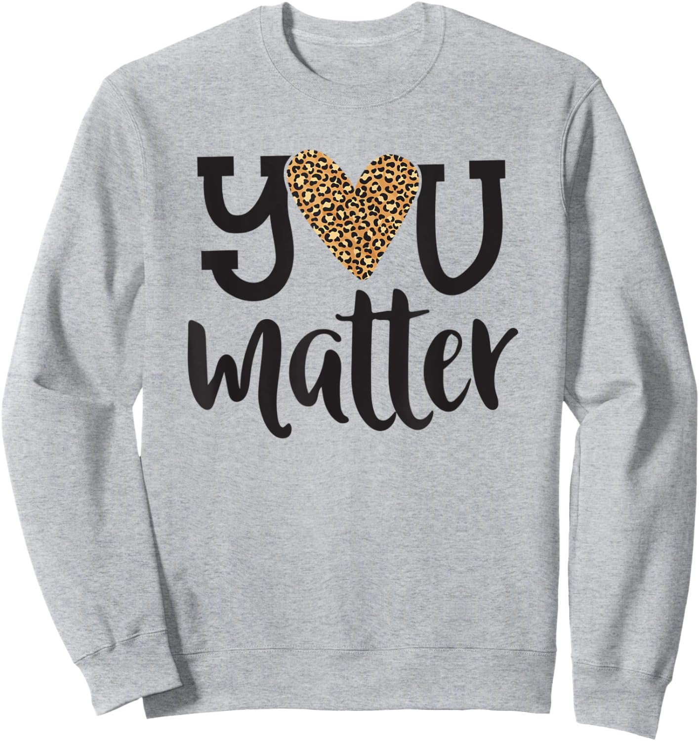 You Matter Leopard Print Teacher Kind Counselor Kindness Sweatshirt - Sweatshirt | Ash
