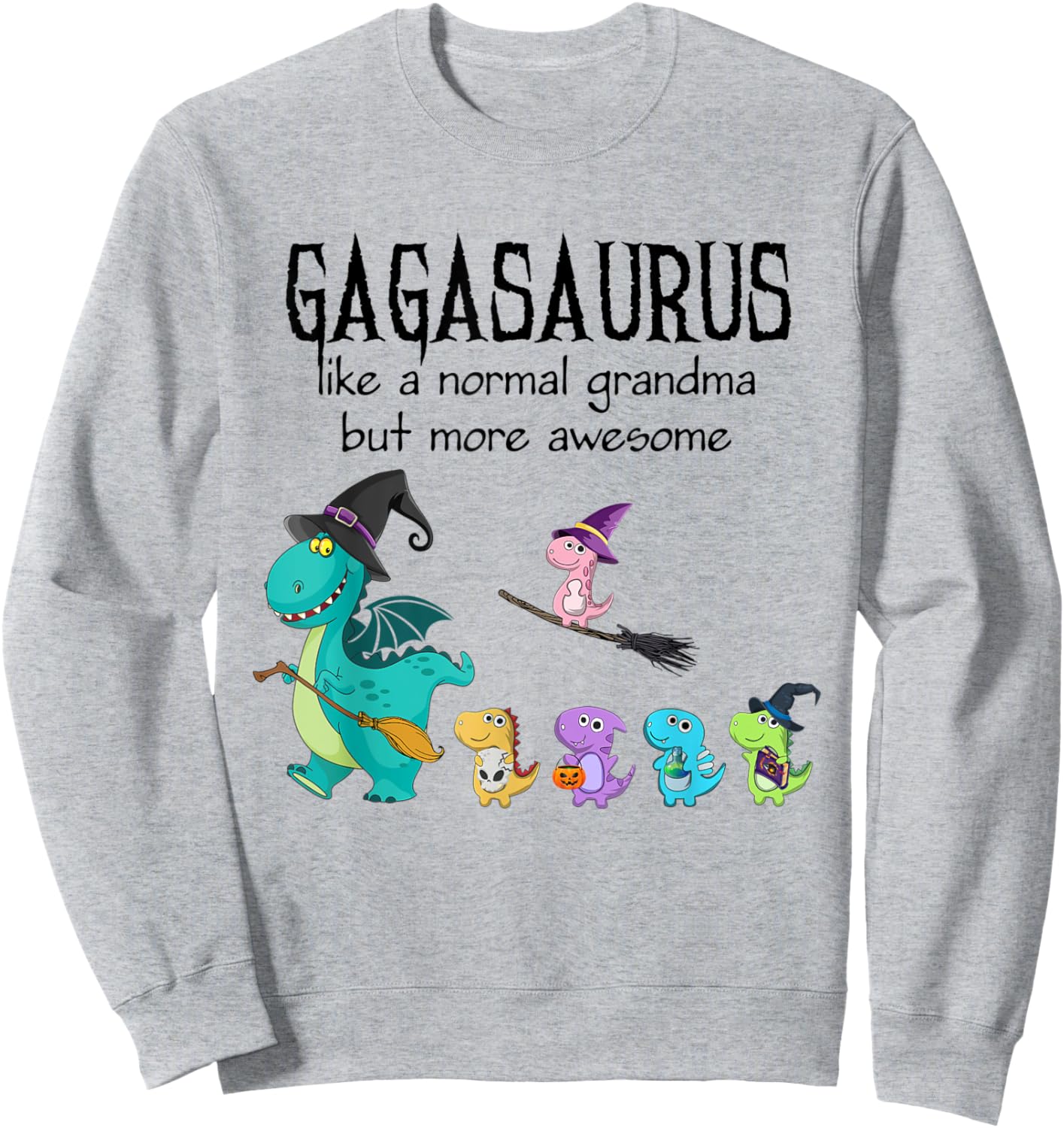gaga Saurus Like A Normal Grandma - Dinosaur Gifts Sweatshirt - Sweatshirt | Ash