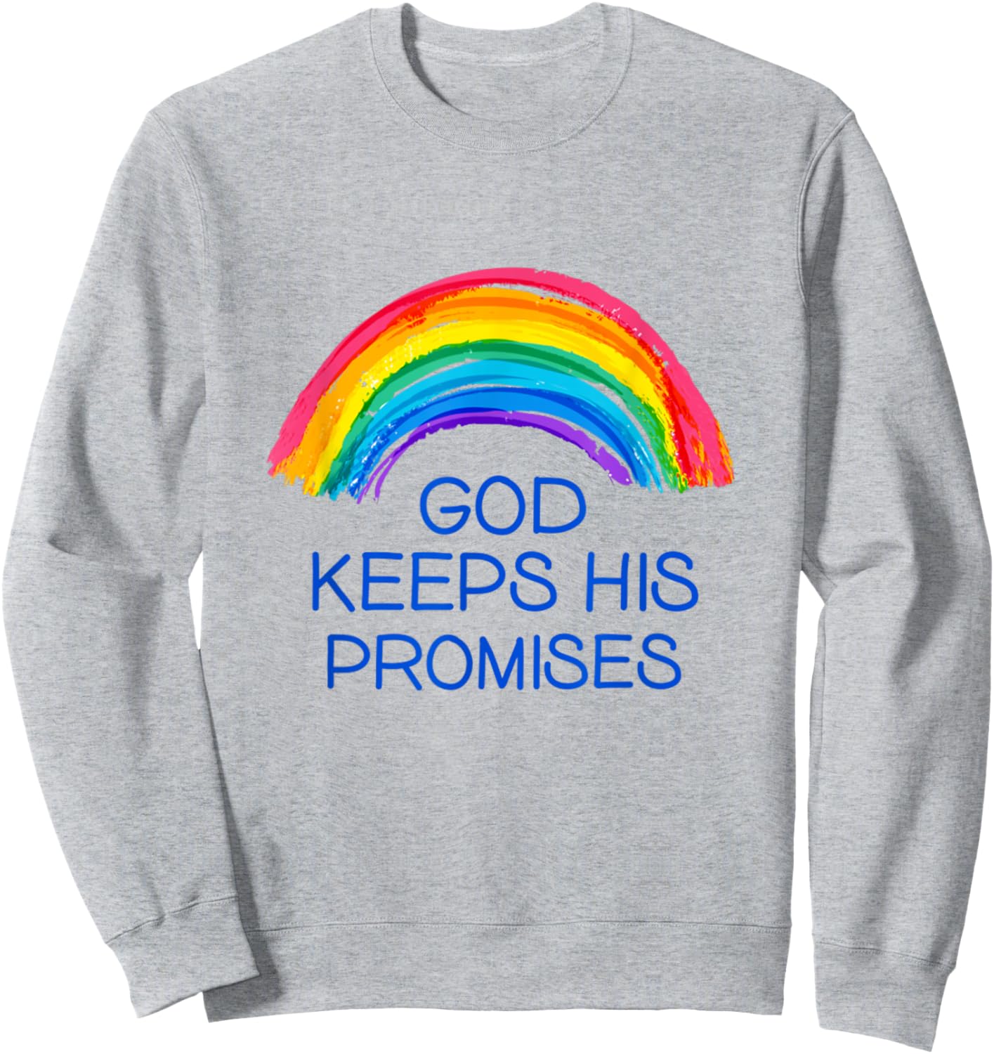 God Keeps His Promises Rainbow Colors faith And Trust In God Sweatshirt - Sweatshirt | Ash