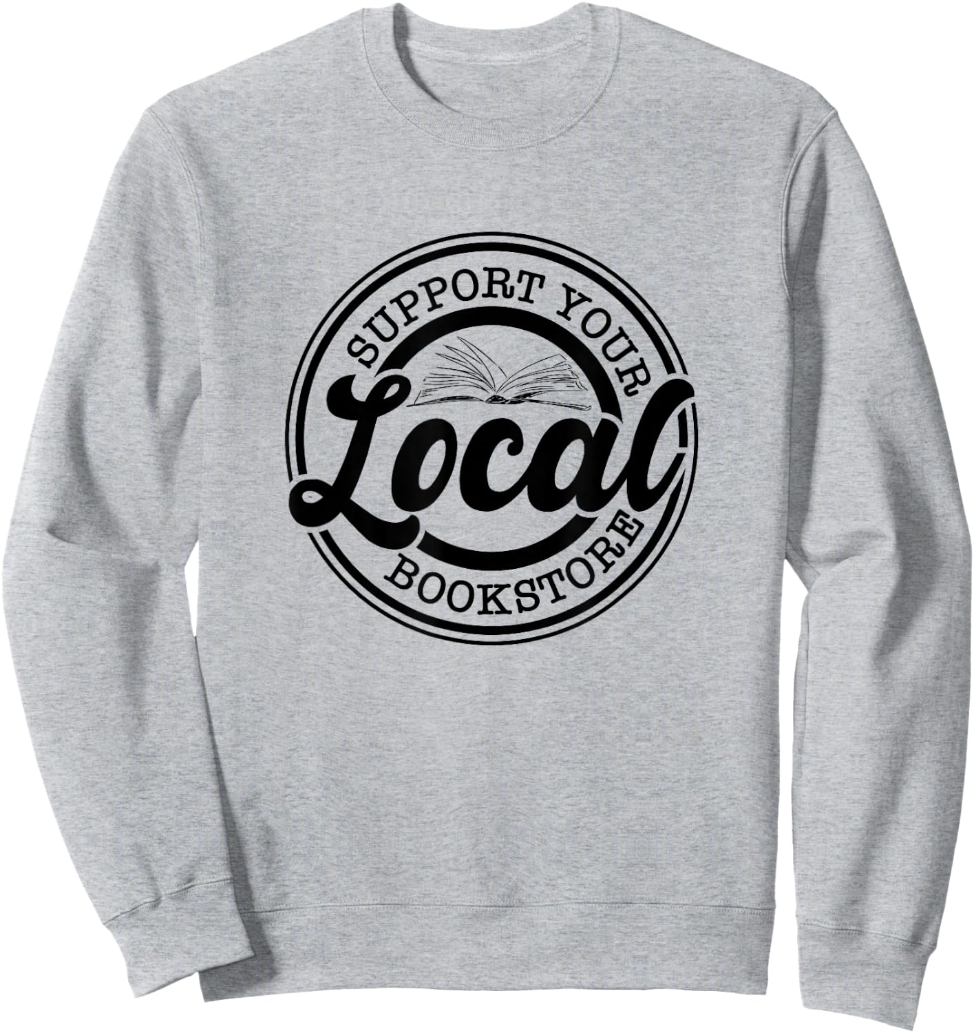 Support Your Local Bookstore, Bookstore Owner Sweatshirt - Sweatshirt | Ash