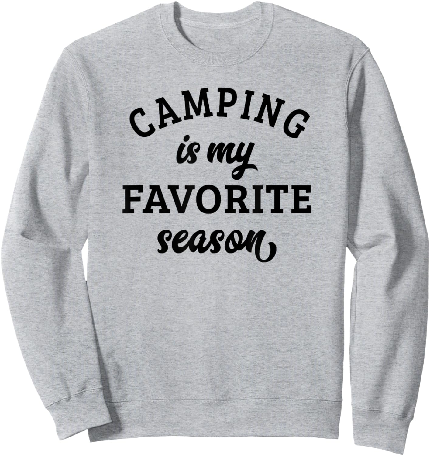 Camping Is My Favorite Season Camping Lover Sweatshirt - Sweatshirt | Ash