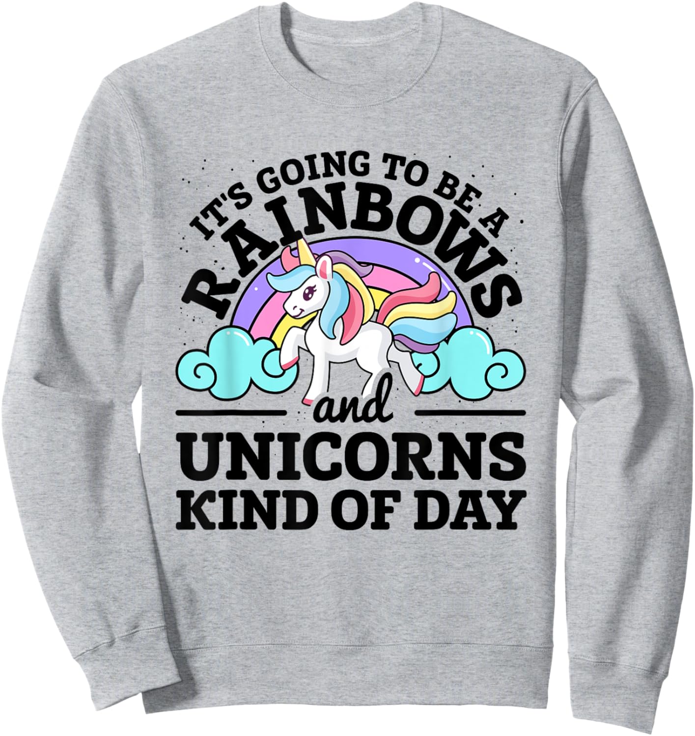 It's Going To Be A Rainbows And Unicorns Kind Of Day Unicorn Sweatshirt - Sweatshirt | Ash