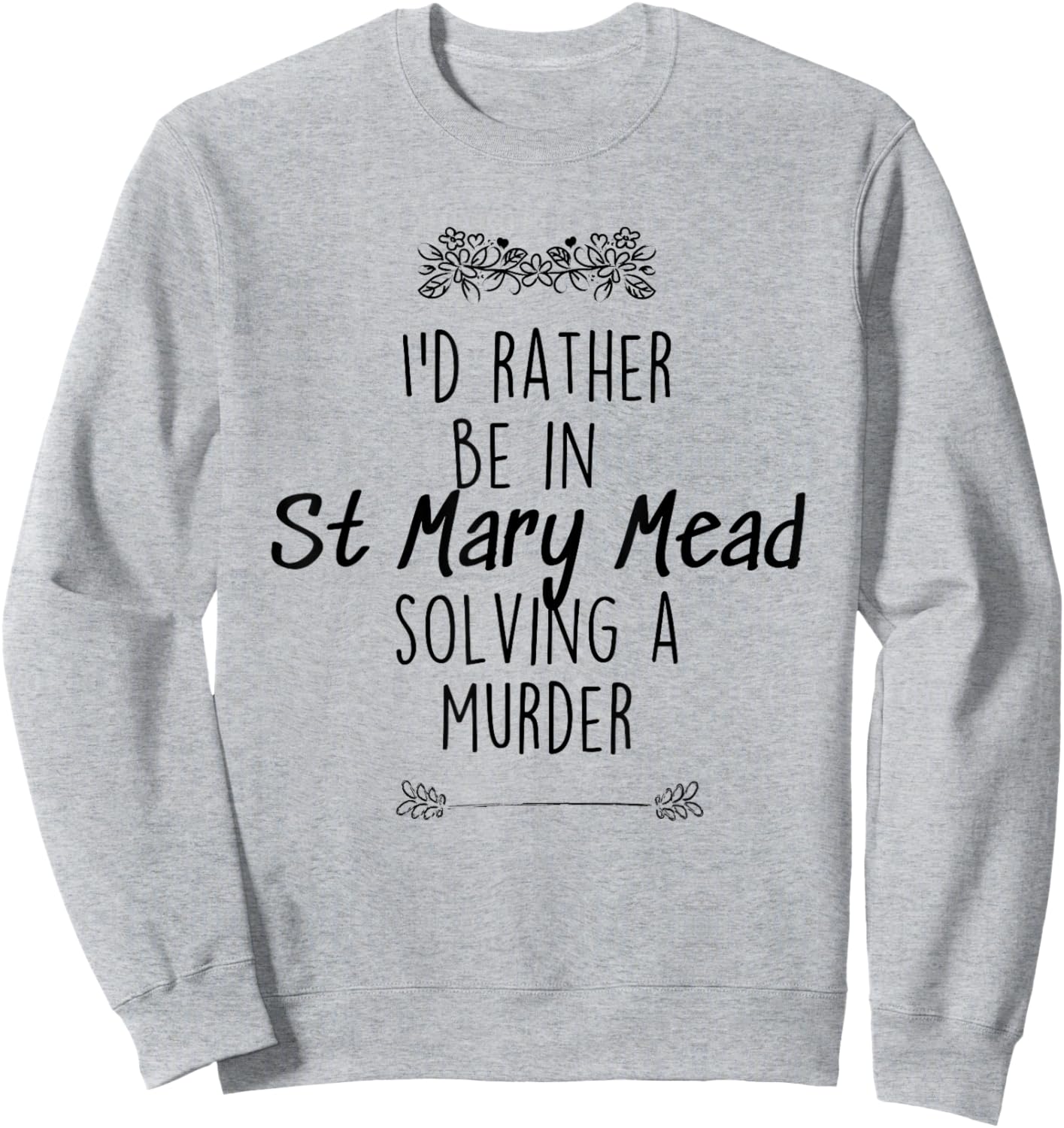 I'd rather be in St Mary Mead solving a murder Miss Marple Sweatshirt - Sweatshirt | Ash