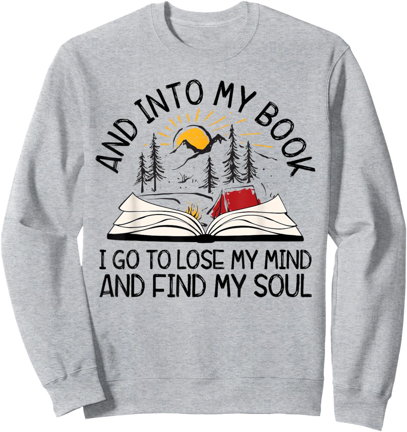 AYzV Into My Book I Go To Lose My Mind Find My Soul Booker Sweatshirt - Sweatshirt | Ash