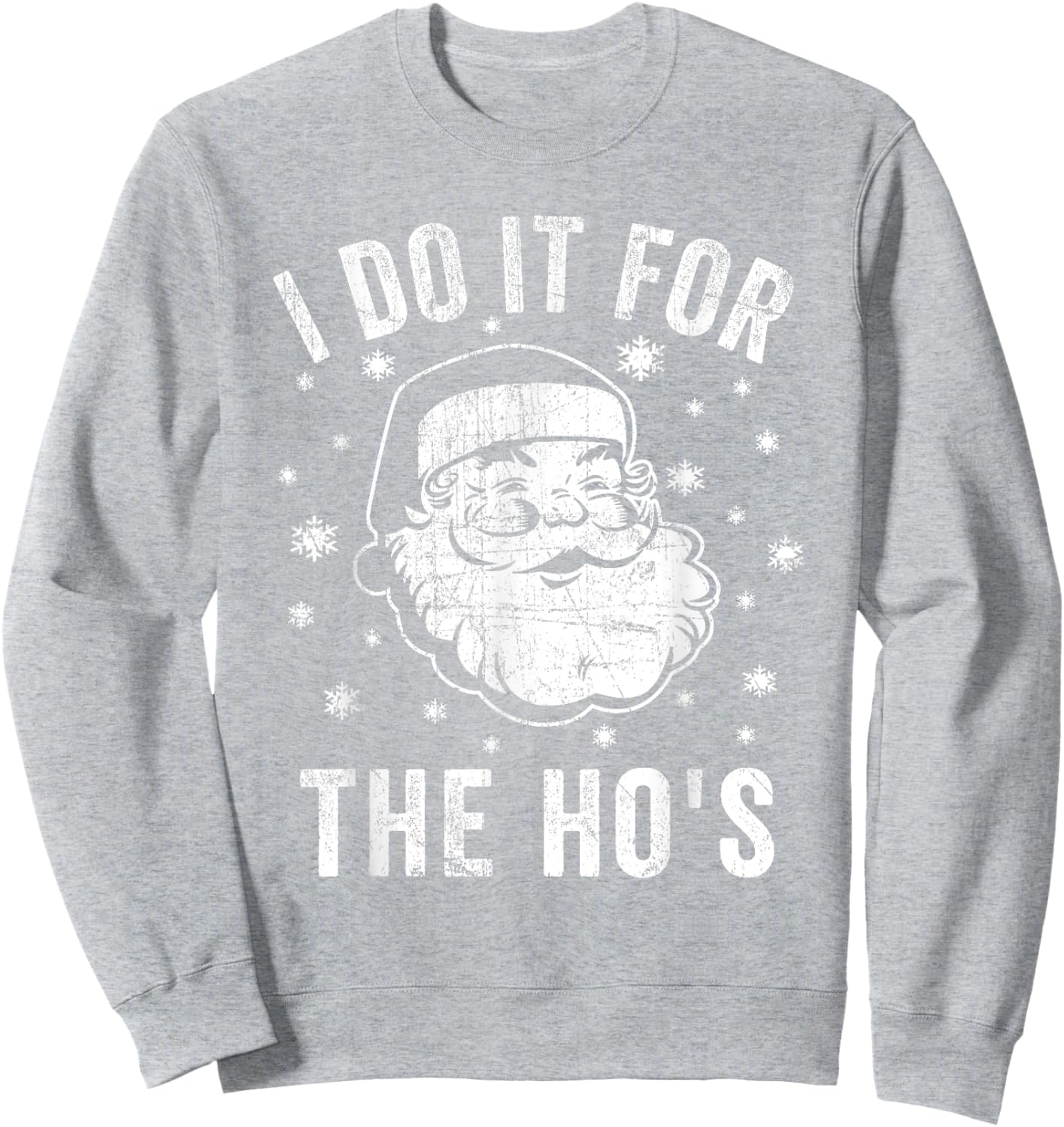 Funny Santa Clause I Do it for The Ho's Santa Sweatshirt - Sweatshirt | Ash