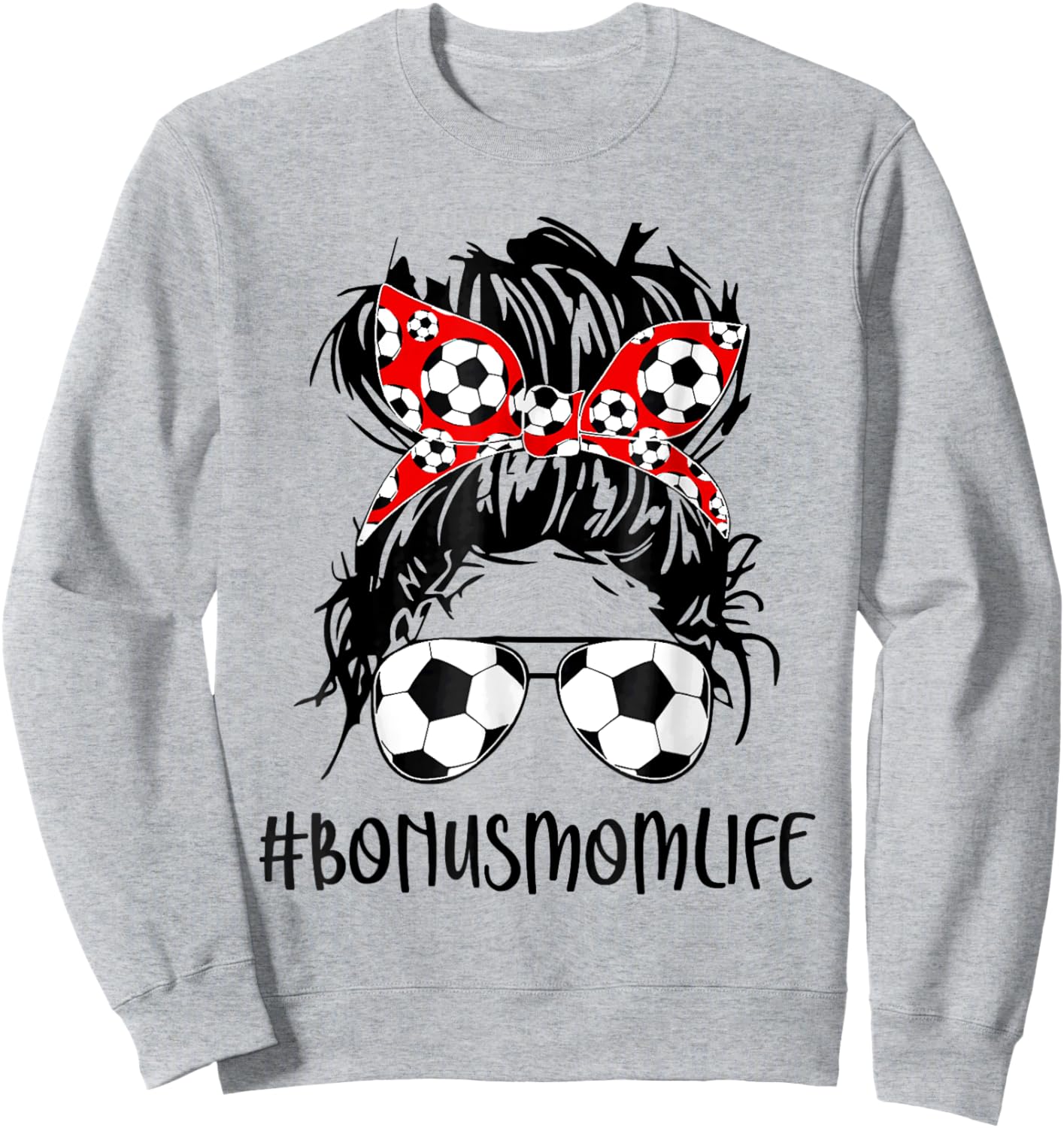 Bonus Mom Life Soccer Bonus Mom Mothers Day Messy Bun Women Sweatshirt - Sweatshirt | Ash
