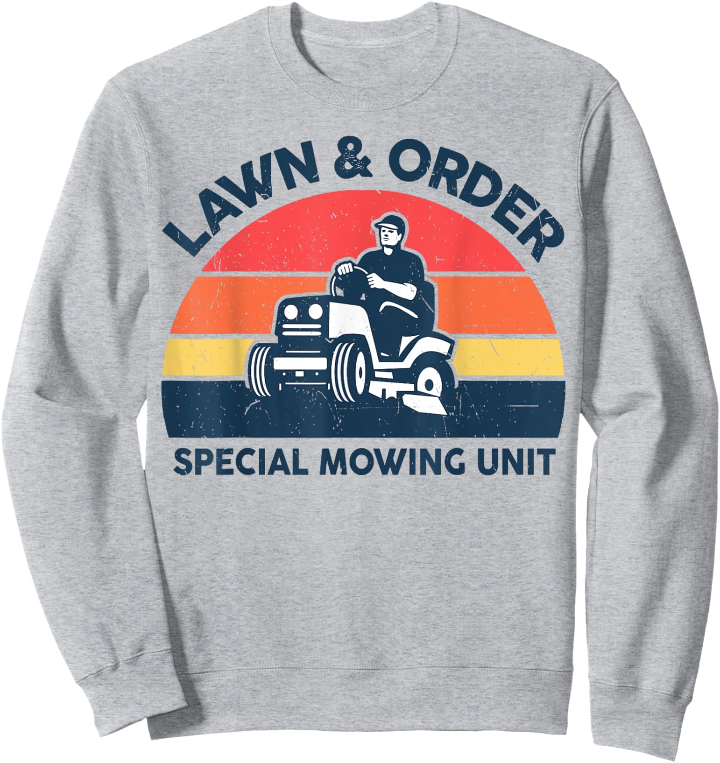 Lawn Order Special Mowing Unit Funny Mower Gardening Dad Sweatshirt - Sweatshirt | Ash