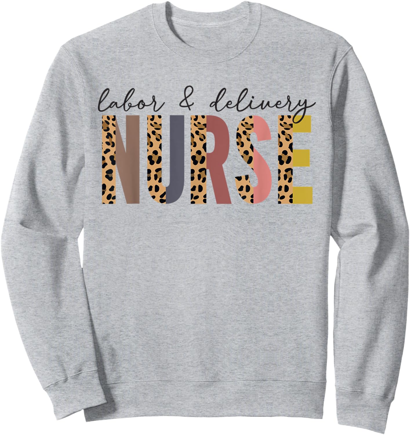 Labor & Delivery Nurse LD Leopard Nursing Nurse Week Sweatshirt - Sweatshirt | Ash