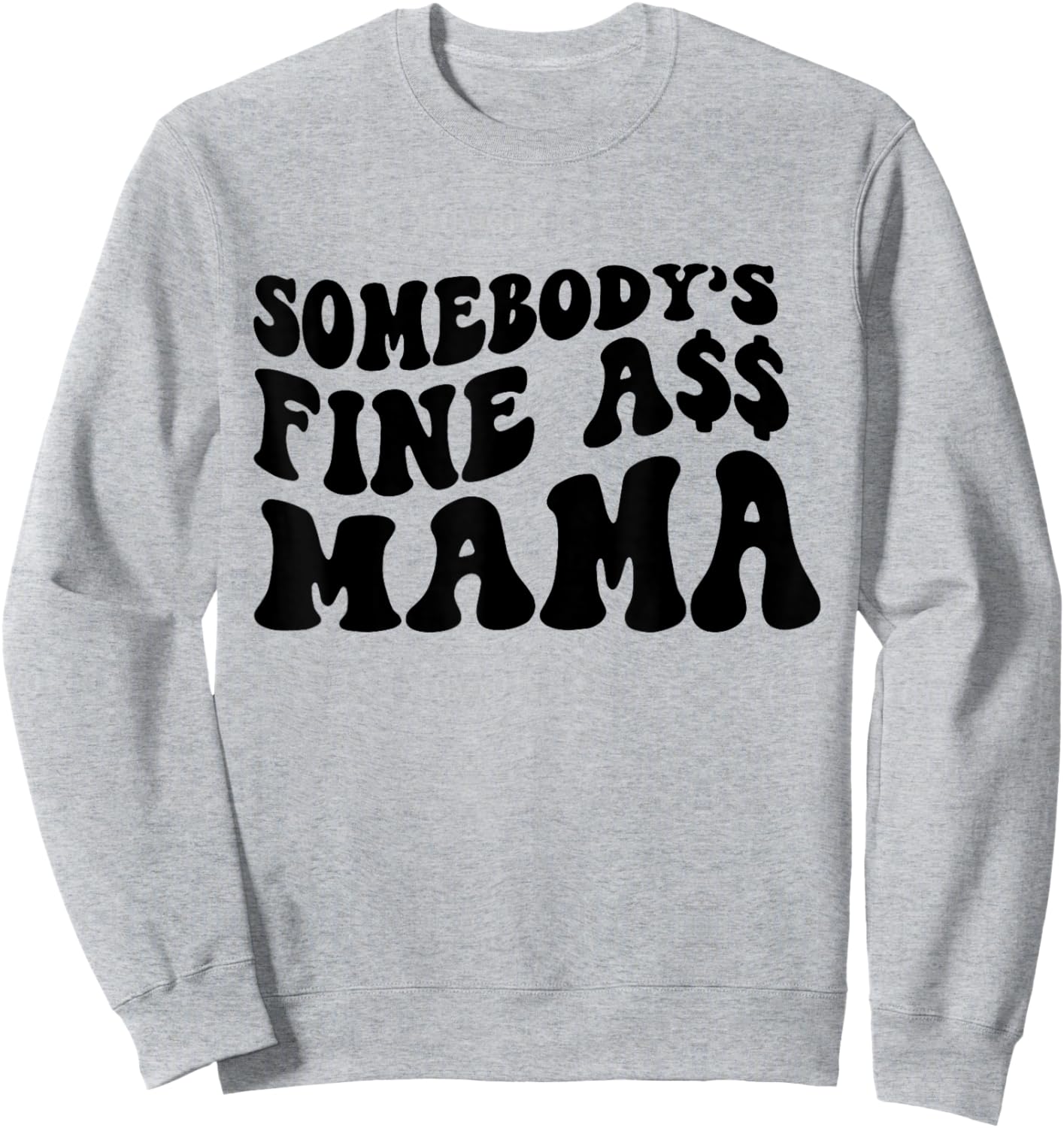 Somebodys Fine Ass Mama Funny Saying Milf Hot Momma Sweatshirt - Sweatshirt | Ash