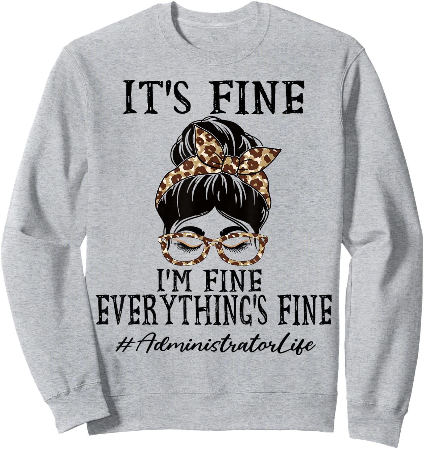 Administrator It's fine, I'm fine and everything's fine Sweatshirt - Sweatshirt | Ash