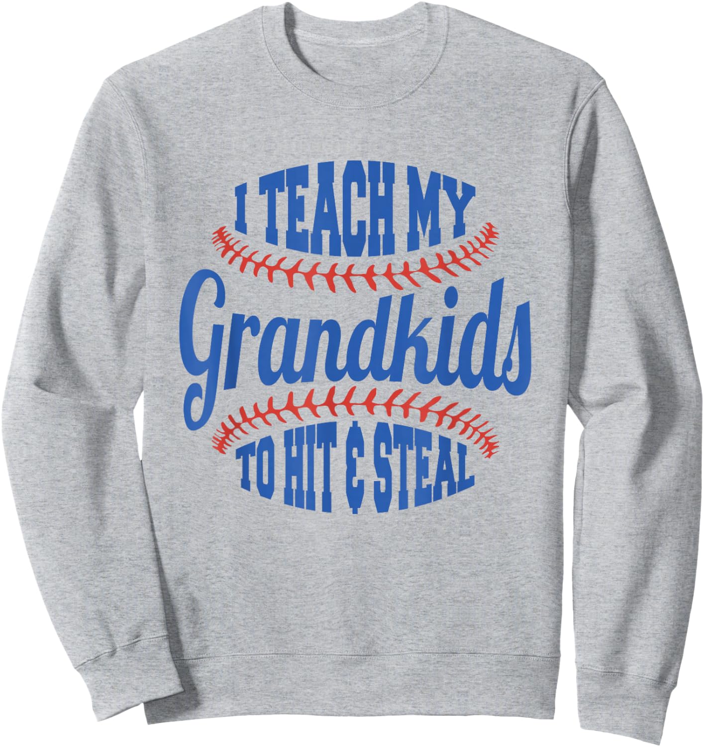 Baseball Grandpa I Teach My Grandkids to Hit and Steal Sweatshirt - Sweatshirt | Ash