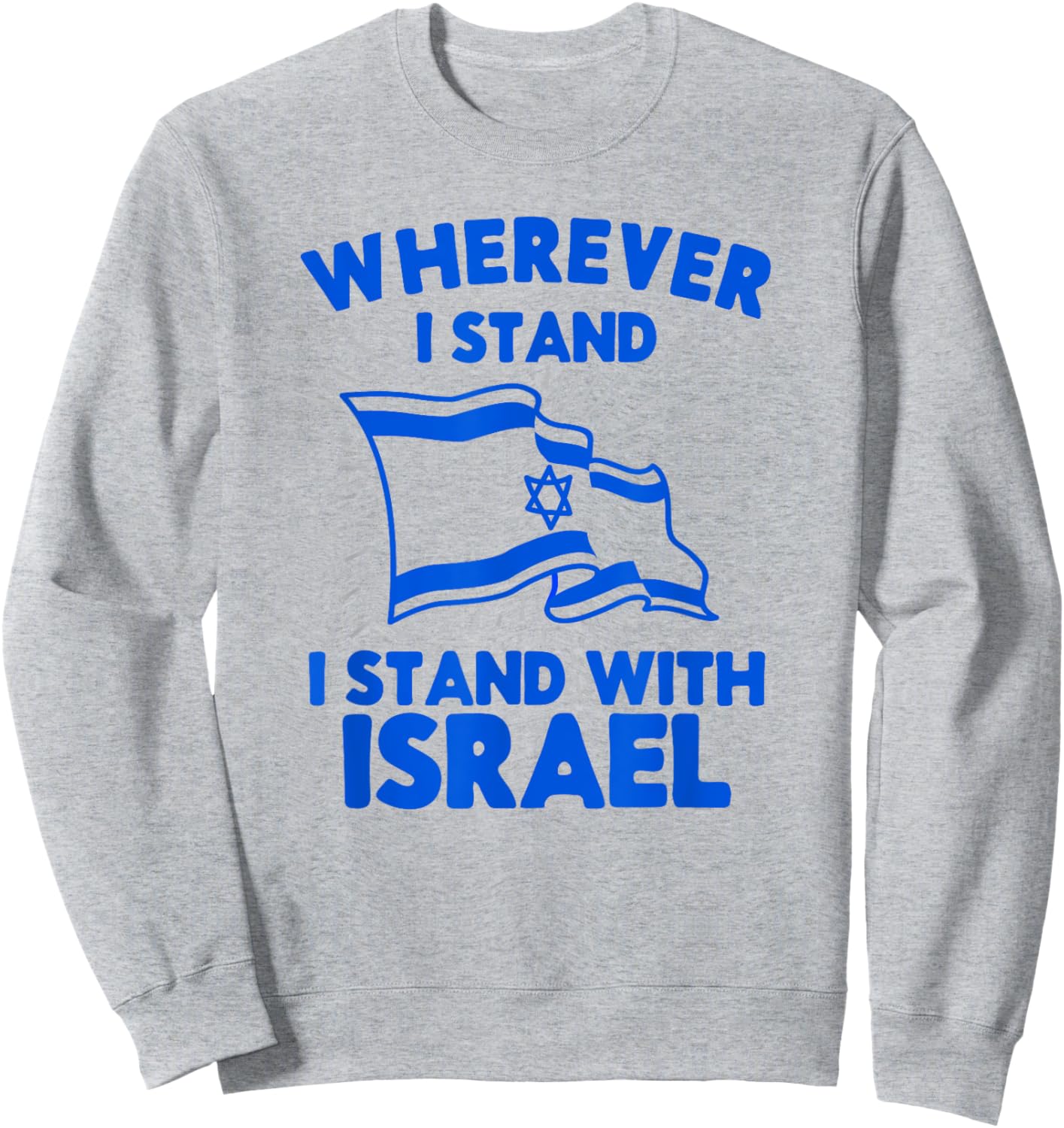 Wherever I Stand I Stand With Israel Flag Jewish Gift Sweatshirt - Sweatshirt | Ash