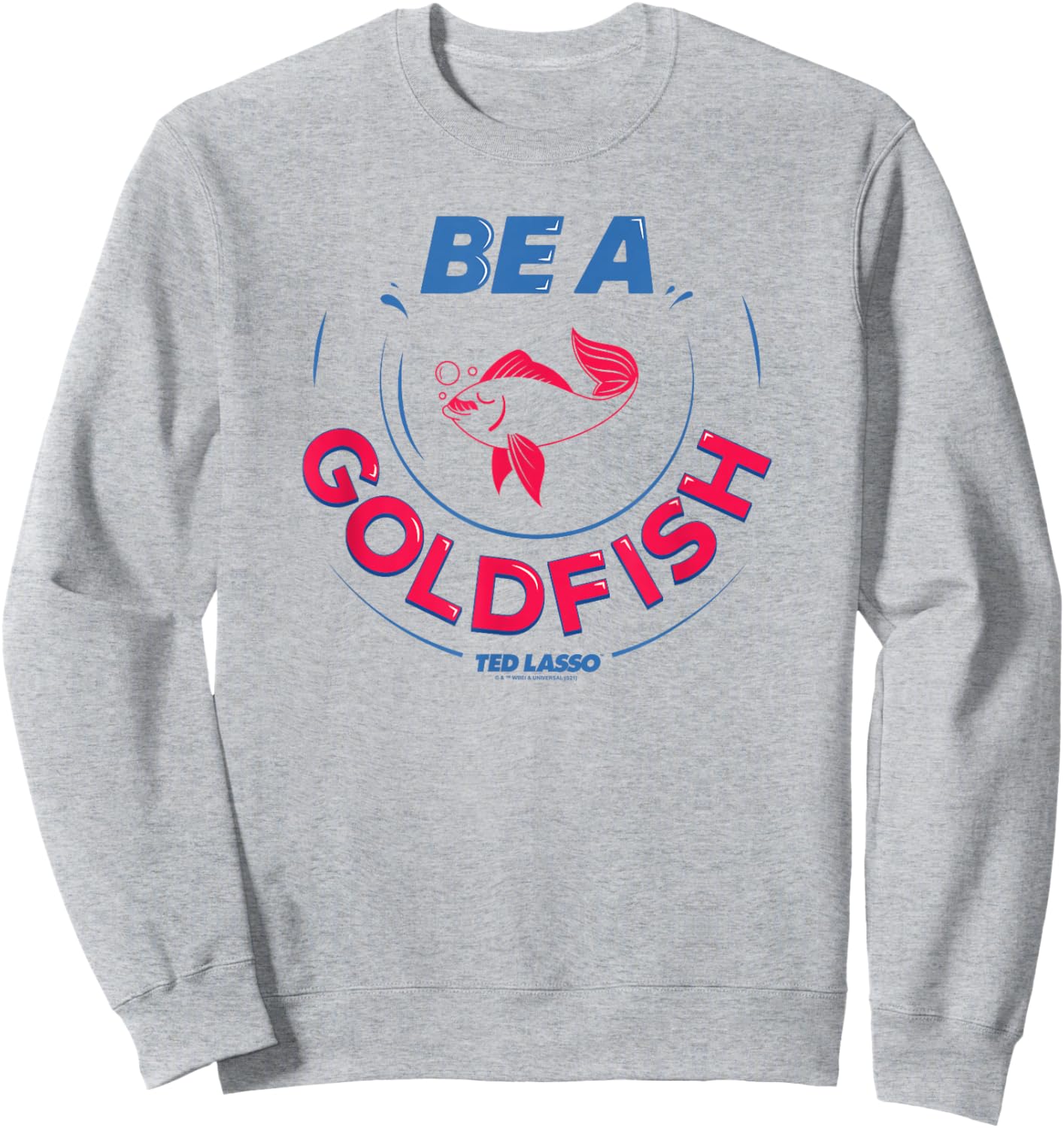 Ted Lasso Be A Goldfish C-2 Sweatshirt - Sweatshirt | Ash