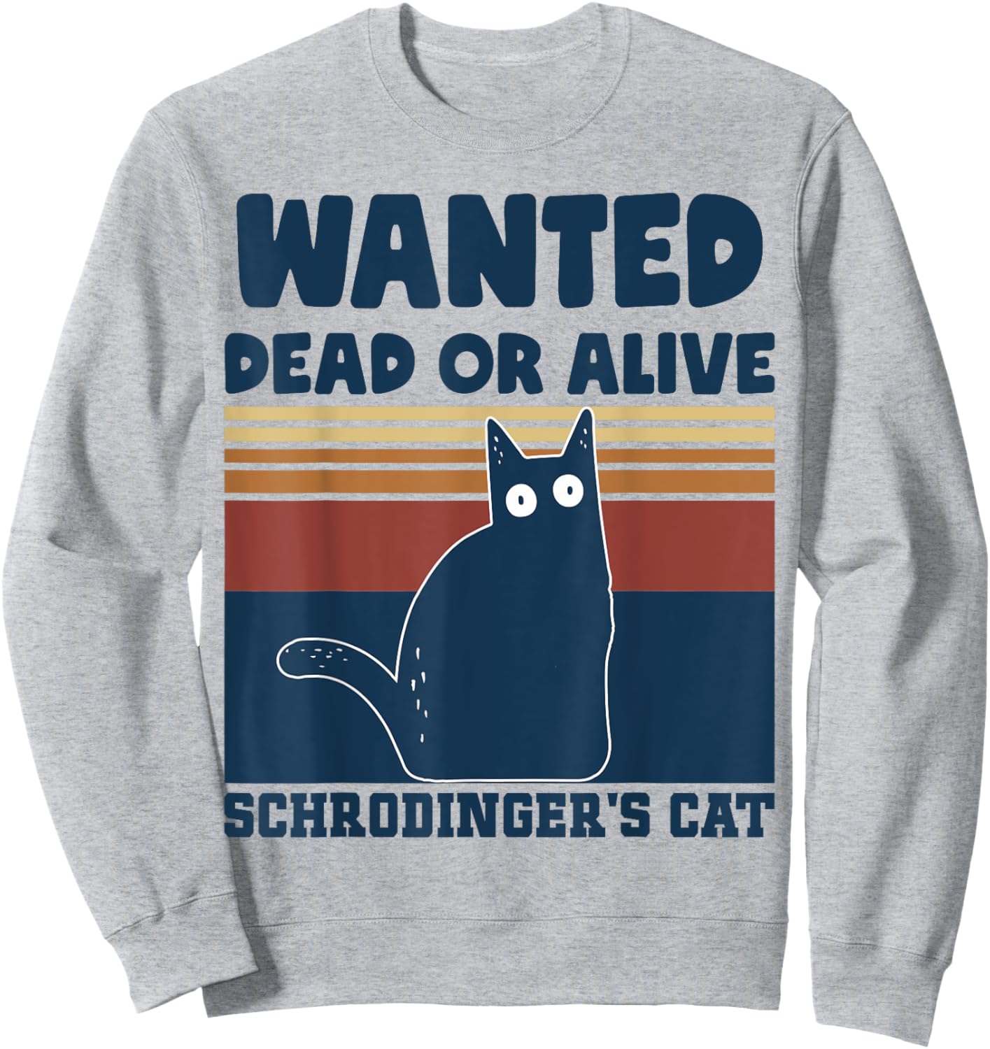 Physics Nerd Schrodinger Cat Wanted Dead or Alive Quantum Men Women Girls Kids Sweatshirt - Sweatshirt | Ash