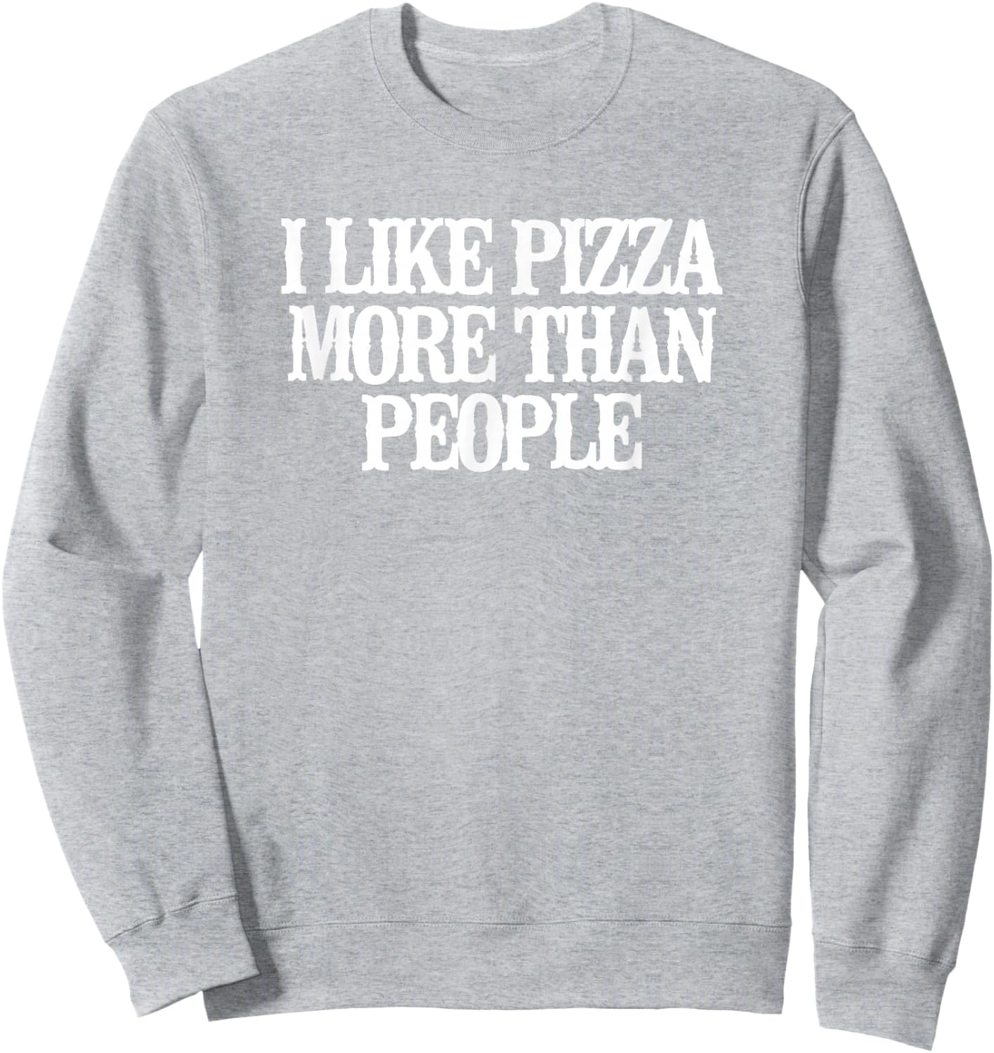 Minimalist Funny I Like Pizza More Than People Sweatshirt - Sweatshirt | Ash