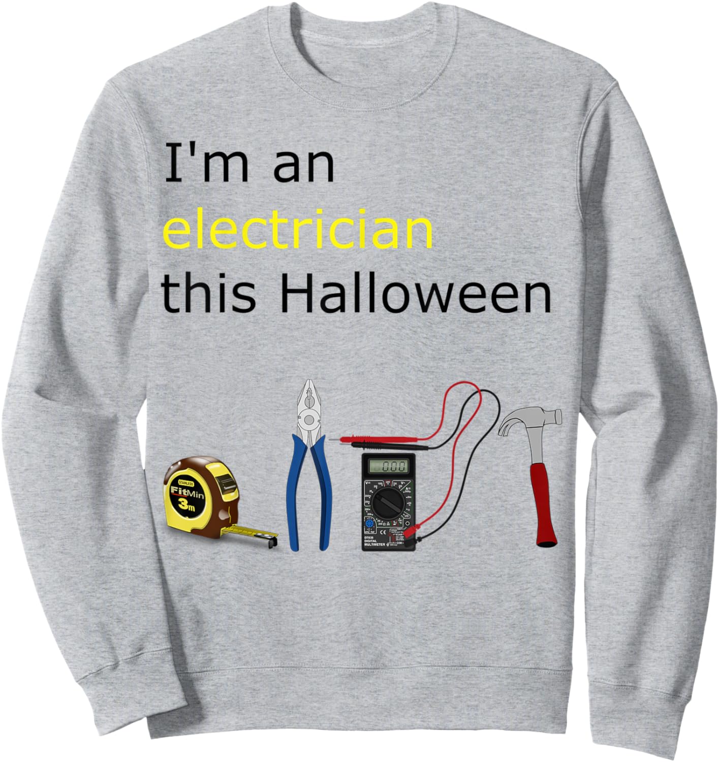 Electrician Halloween Costume Dress Up I'm an Electrician Sweatshirt - Sweatshirt | Ash