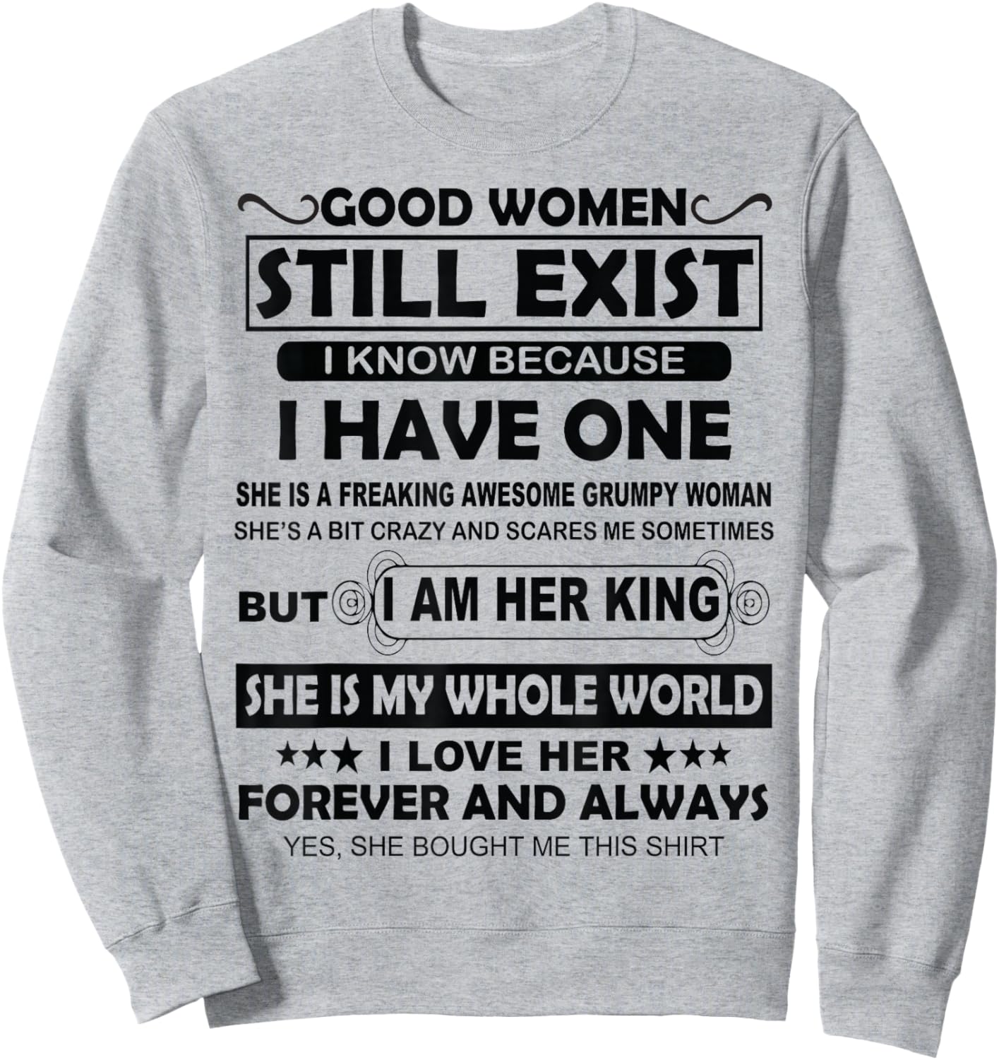 Good Women Still Exist I Know Because I Have One Sweatshirt - Sweatshirt | Ash