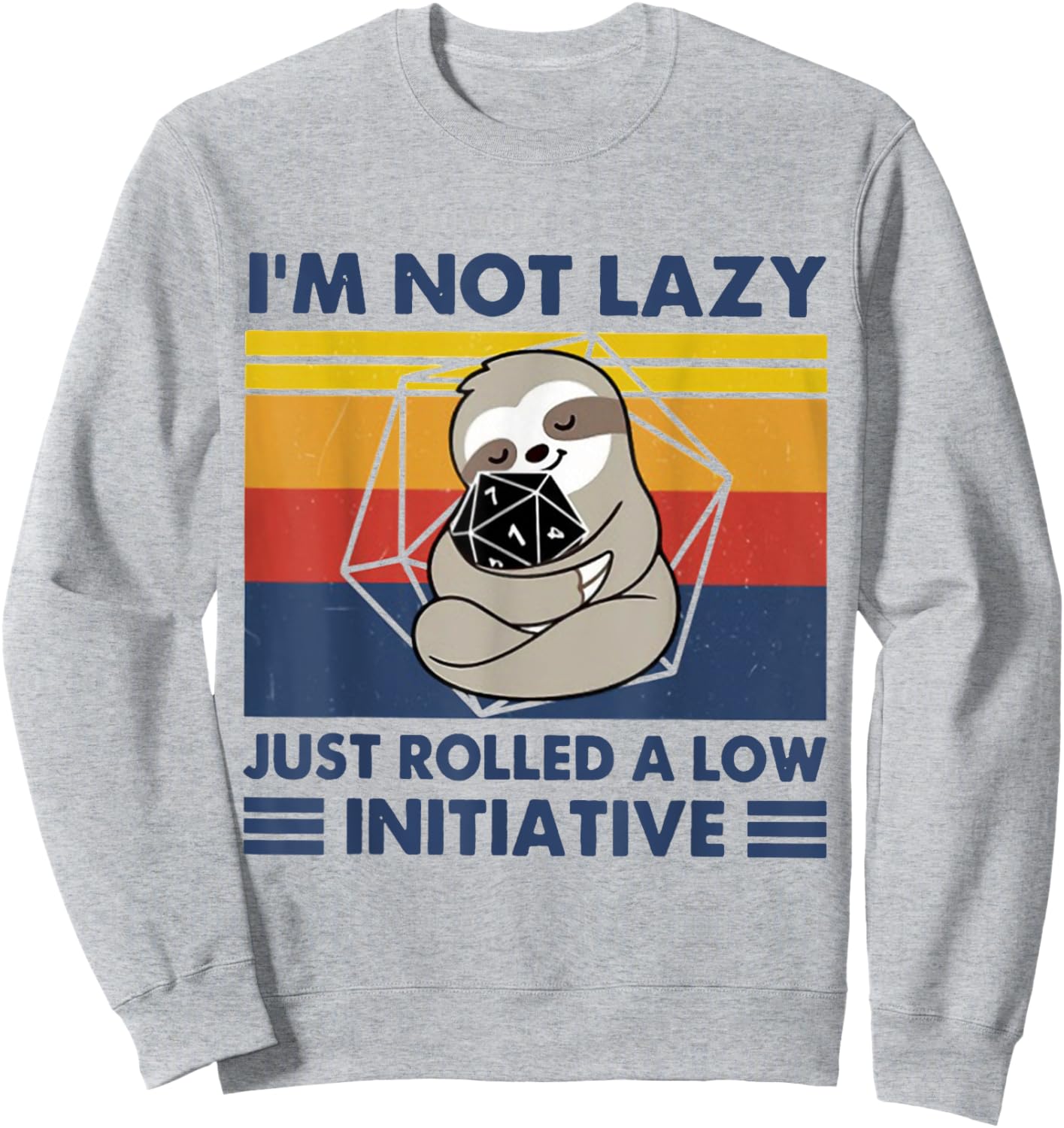 I'm Not lazy Just Rolled A Low Initiative Sloth Games Sweatshirt - Sweatshirt | Ash