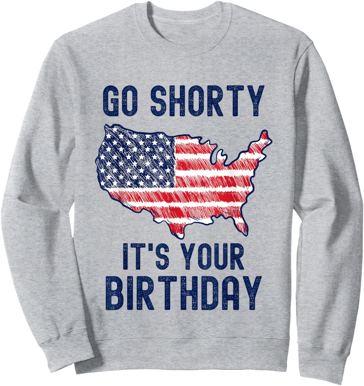 Go Shorty It's Your Birthday 4th of July Sweatshirt - Sweatshirt | Ash