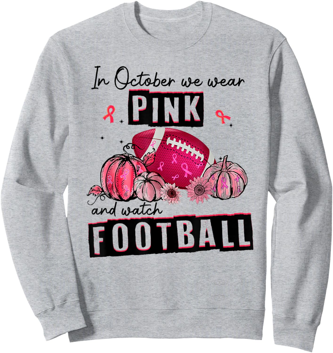 In October We Wear Pink Football Breast Cancer Awareness Sweatshirt - Sweatshirt | Ash