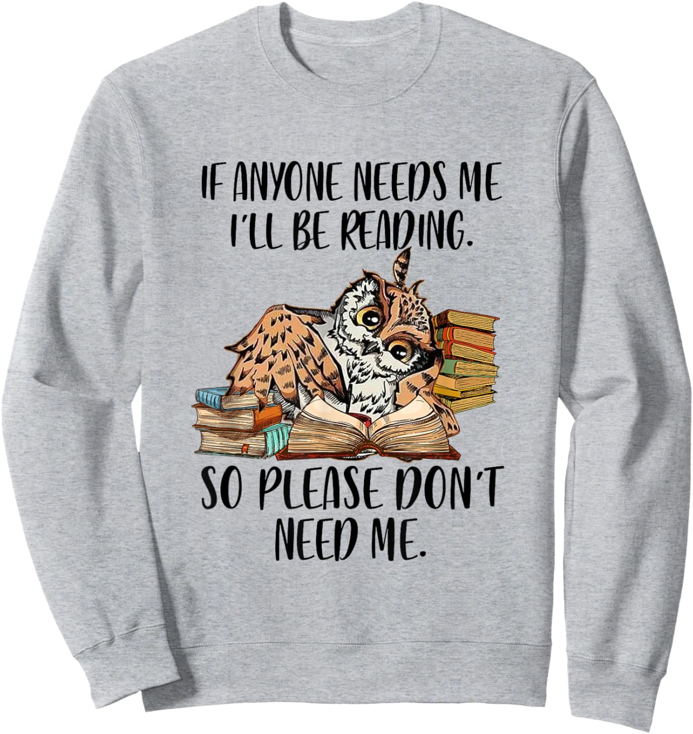 If Anyone Needs Me I'll Be Reading Funny Librarian Bookish Sweatshirt - Sweatshirt | Ash
