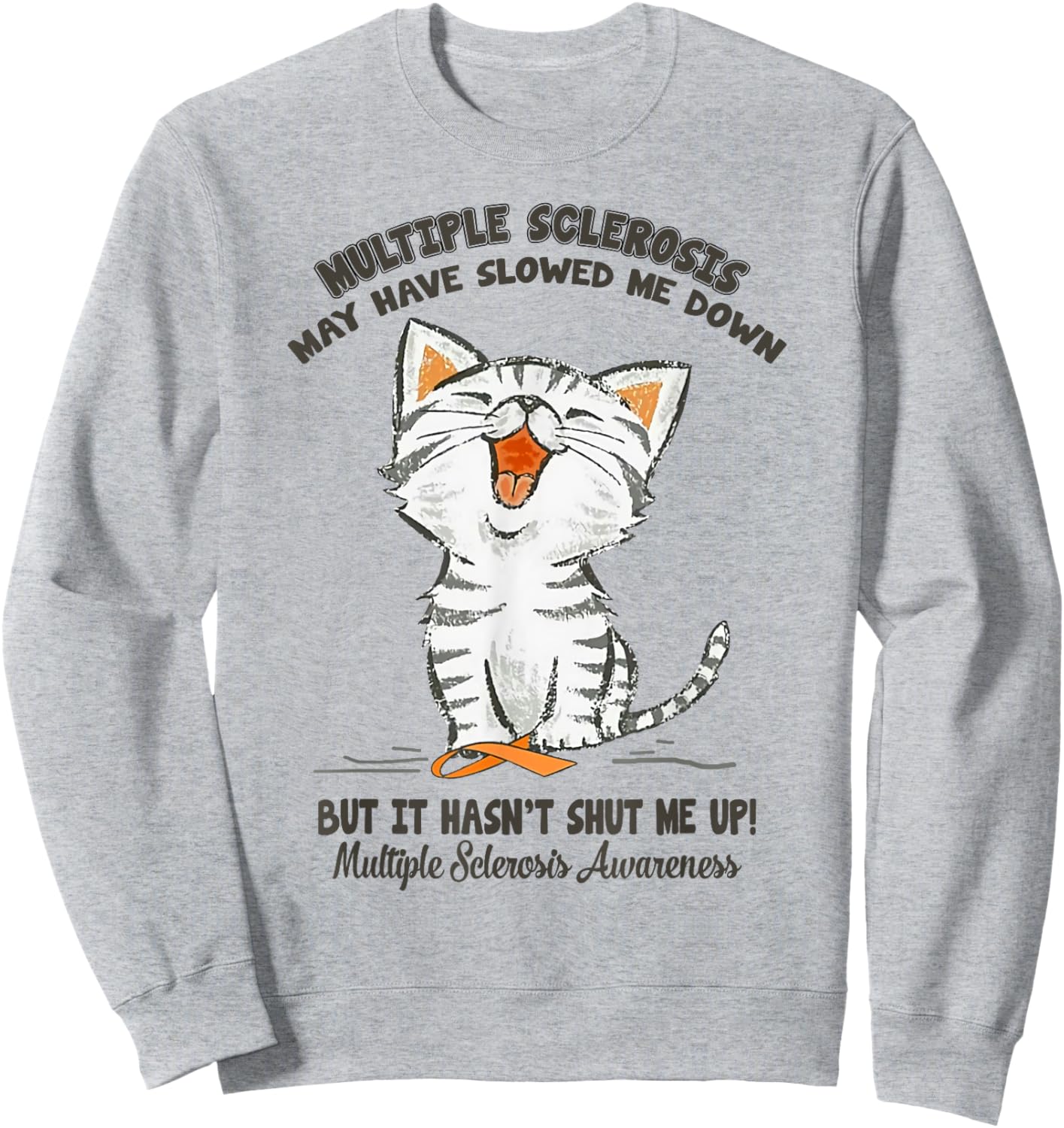 Multiple Sclerosis May Have Slowed Me Down Cat Lover Women Sweatshirt - Sweatshirt | Ash