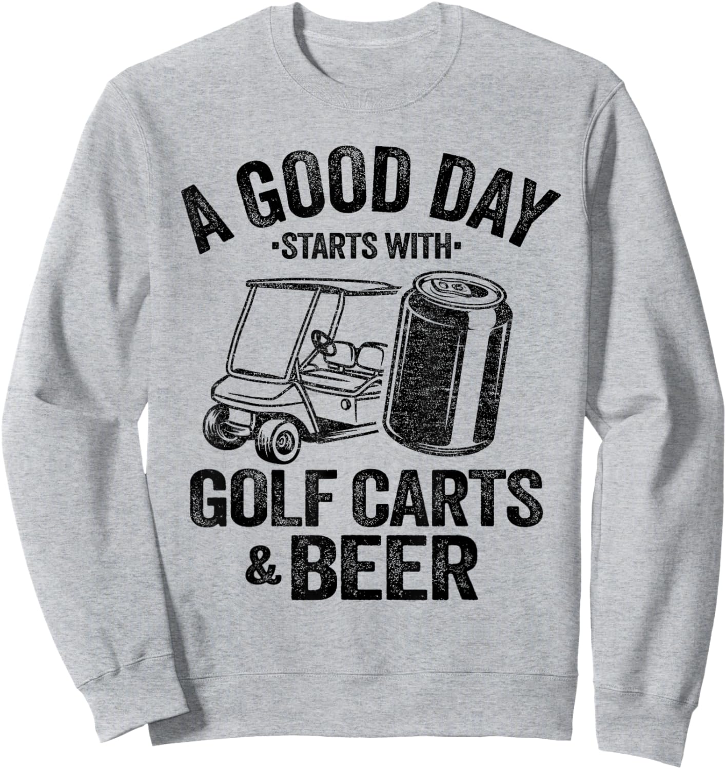 A Good Day Starts With Golf Carts And Beer Funny Golfing Sweatshirt - Sweatshirt | Ash