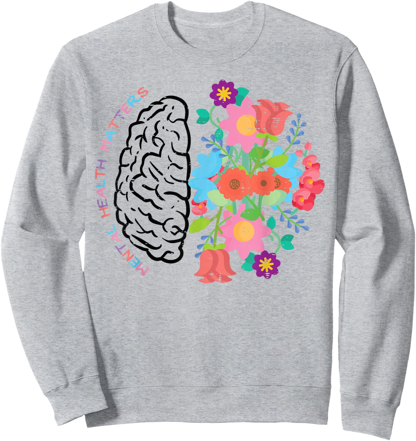 Mental Health Matters Brain Flowers Aware Psychologist Women Sweatshirt - Sweatshirt | Ash