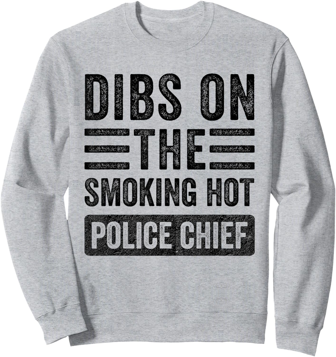 Dibs on The Smoking Hot Police Chief Funny Wife Girlfriend Sweatshirt - Sweatshirt | Ash